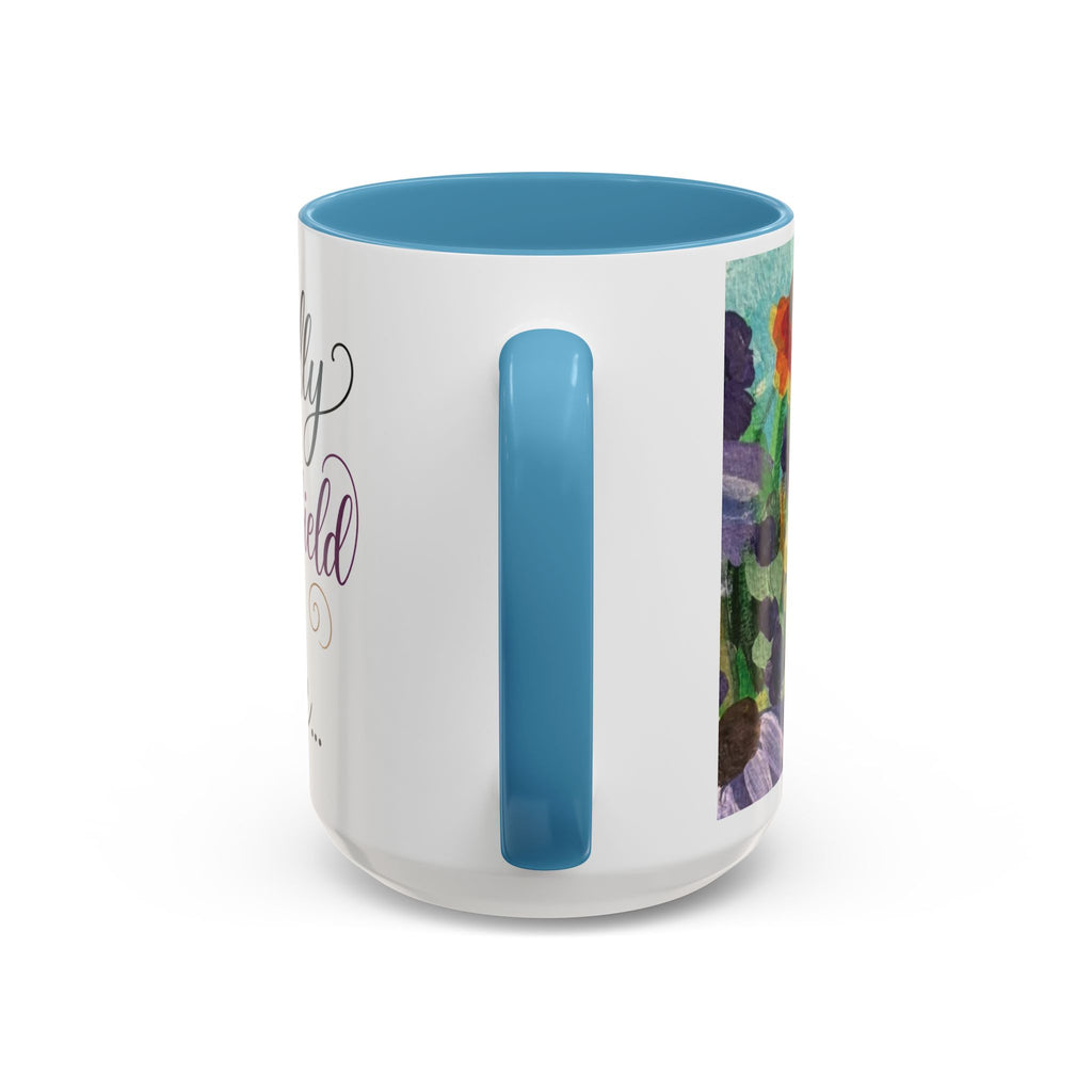 Accent Coffee Mug — "Mentally in a Flower Field with Coffee" Floral Artistic Coffee Cup