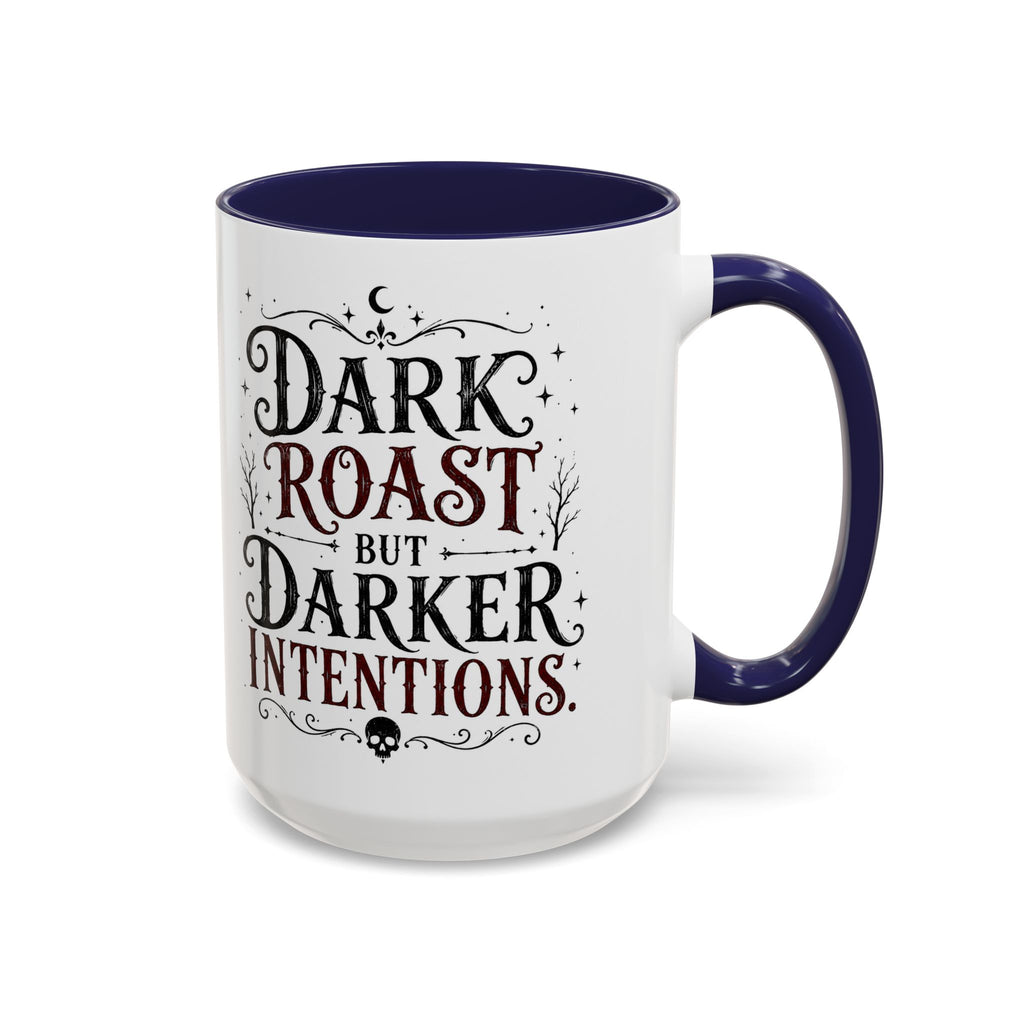 Dark Roast But Darker Intentions Coffee Mug