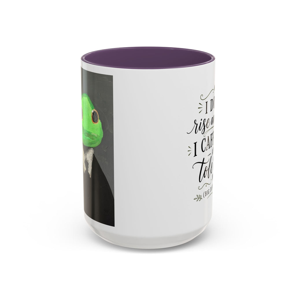 Coffee Mug — "I Don’t Rise and Shine, I Caffeinate and Tolerate" (Accent, 11/15oz)