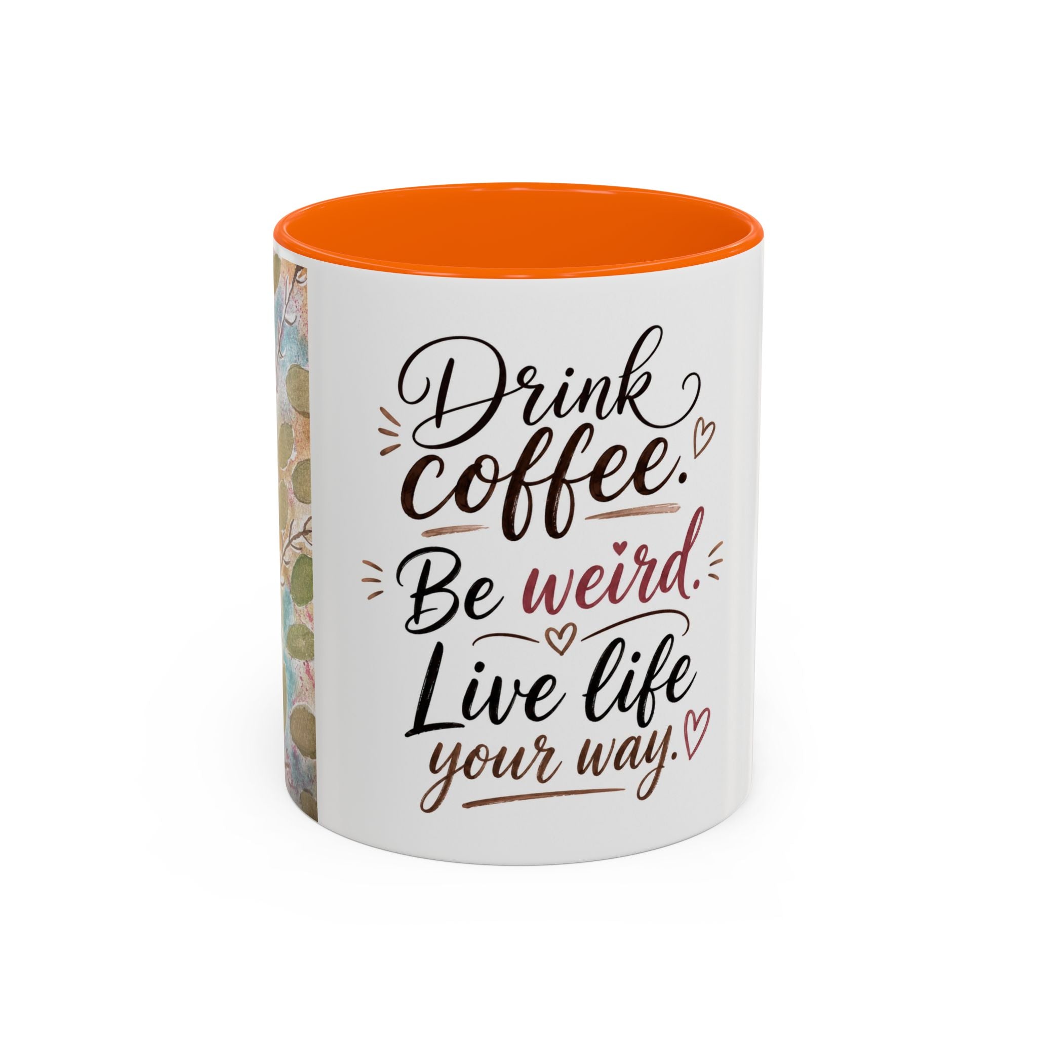 Coffee Mug — "Drink Coffee. Be Weird. Live Life Your Way." Inspirational Accent Mug