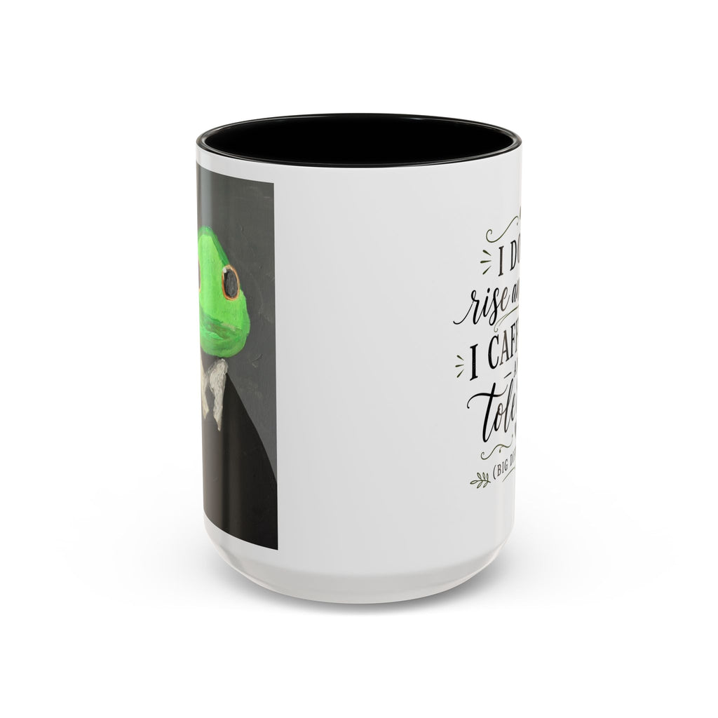 Coffee Mug — "I Don’t Rise and Shine, I Caffeinate and Tolerate" (Accent, 11/15oz)