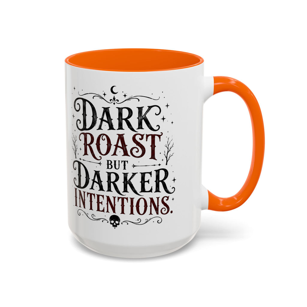 Dark Roast But Darker Intentions Coffee Mug