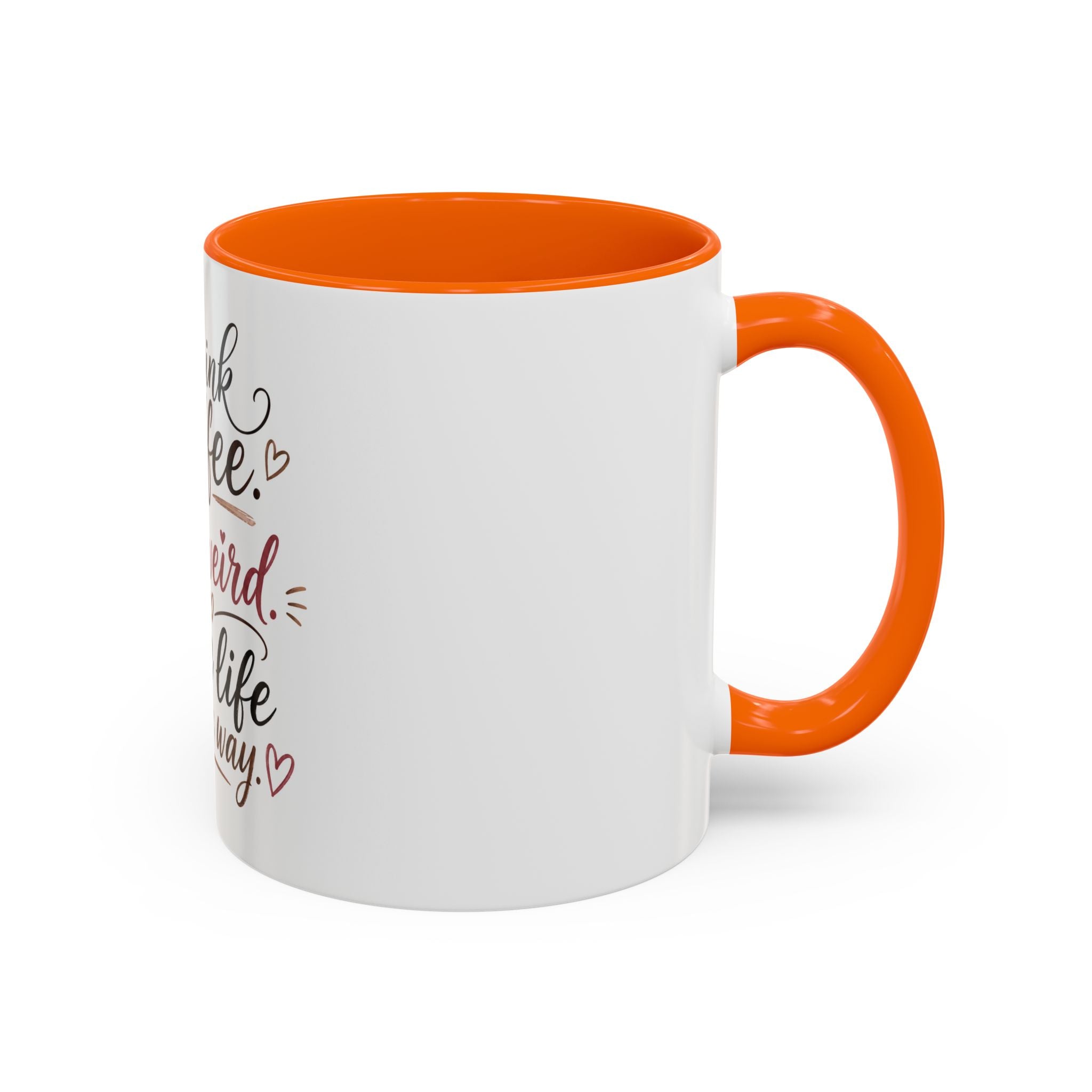 Coffee Mug — "Drink Coffee. Be Weird. Live Life Your Way." Inspirational Accent Mug