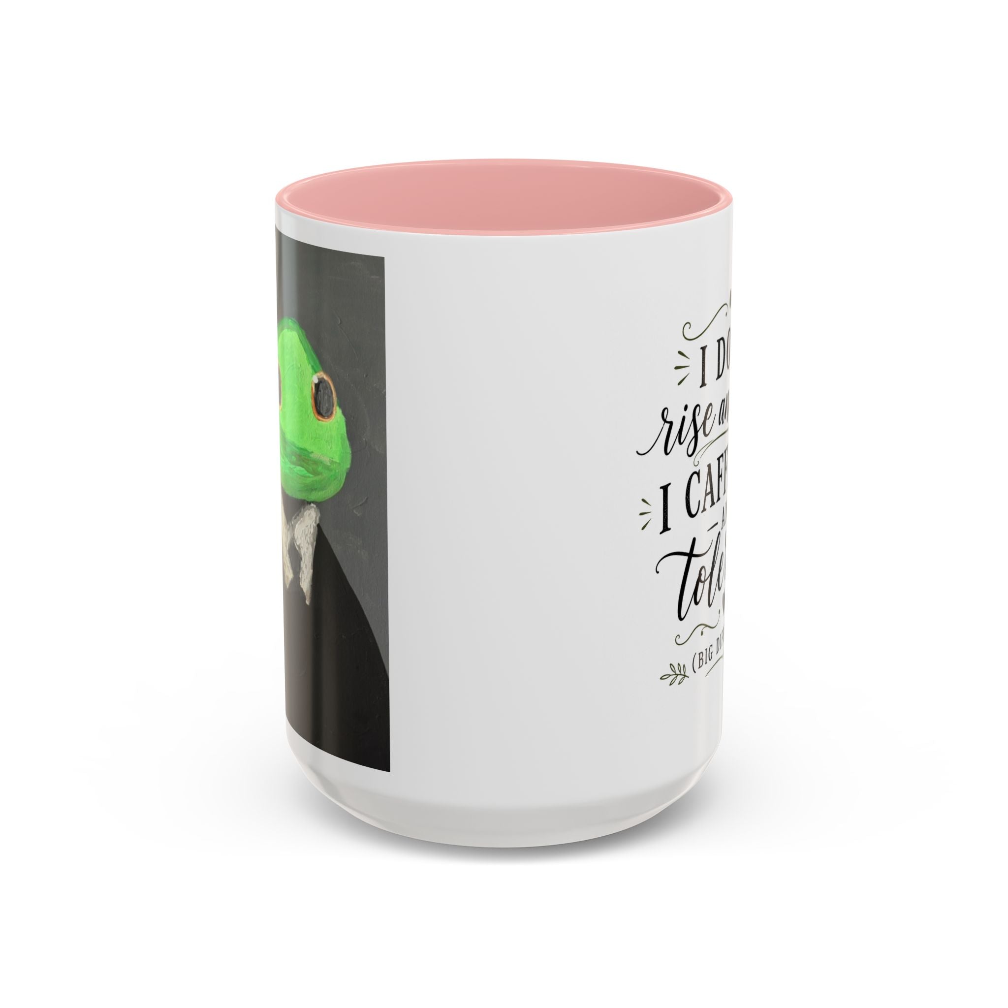 Coffee Mug — "I Don’t Rise and Shine, I Caffeinate and Tolerate" (Accent, 11/15oz)