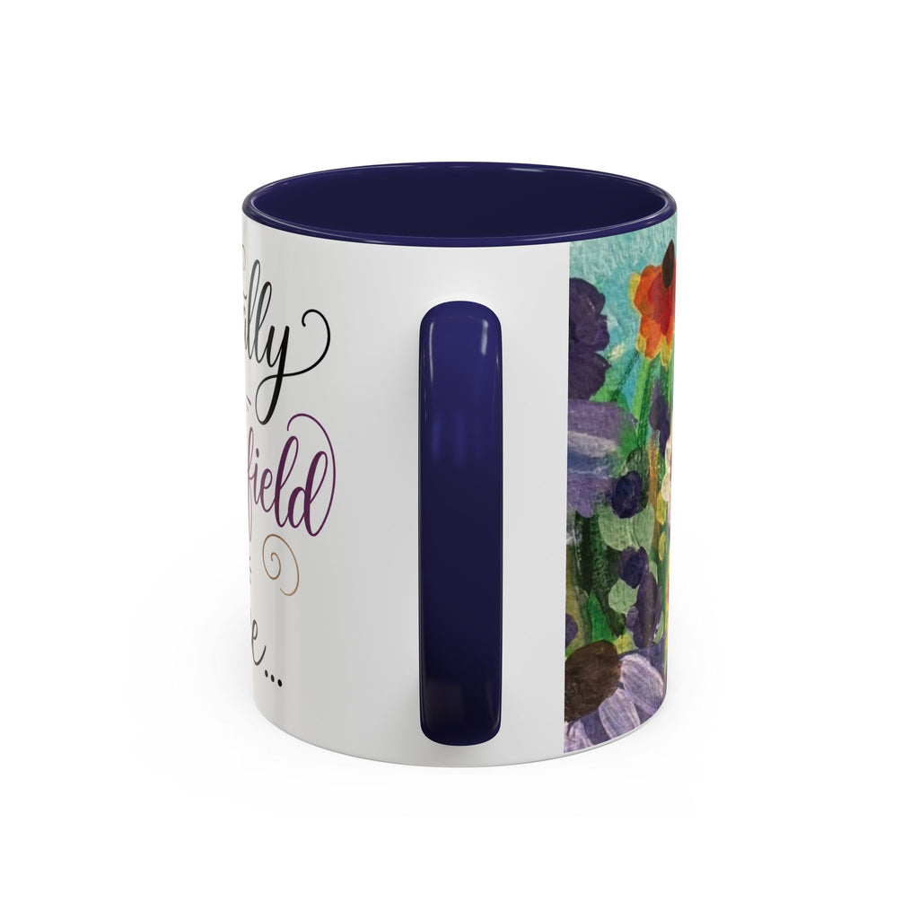 Accent Coffee Mug — "Mentally in a Flower Field with Coffee" Floral Artistic Coffee Cup