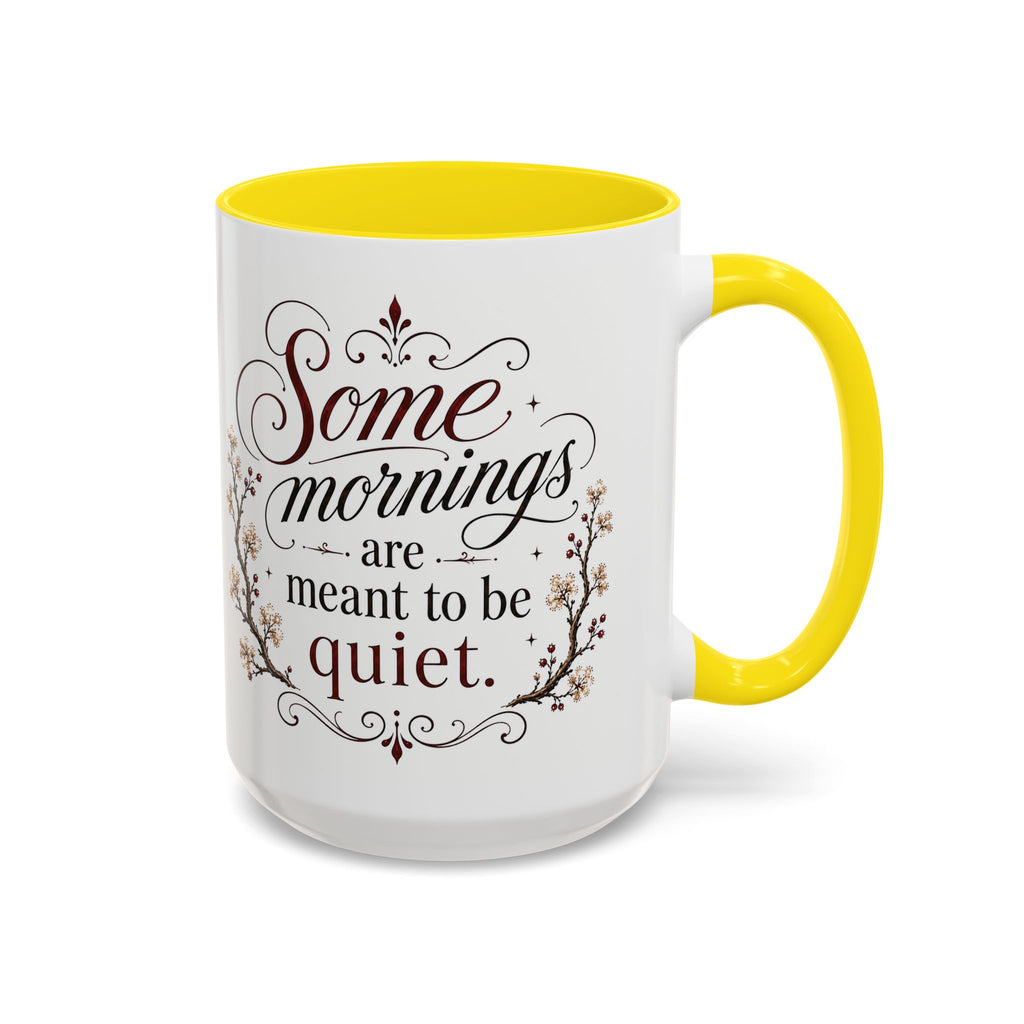 Coffee Mug - "Some mornings are meant to be quiet" Accent Ceramic Mug