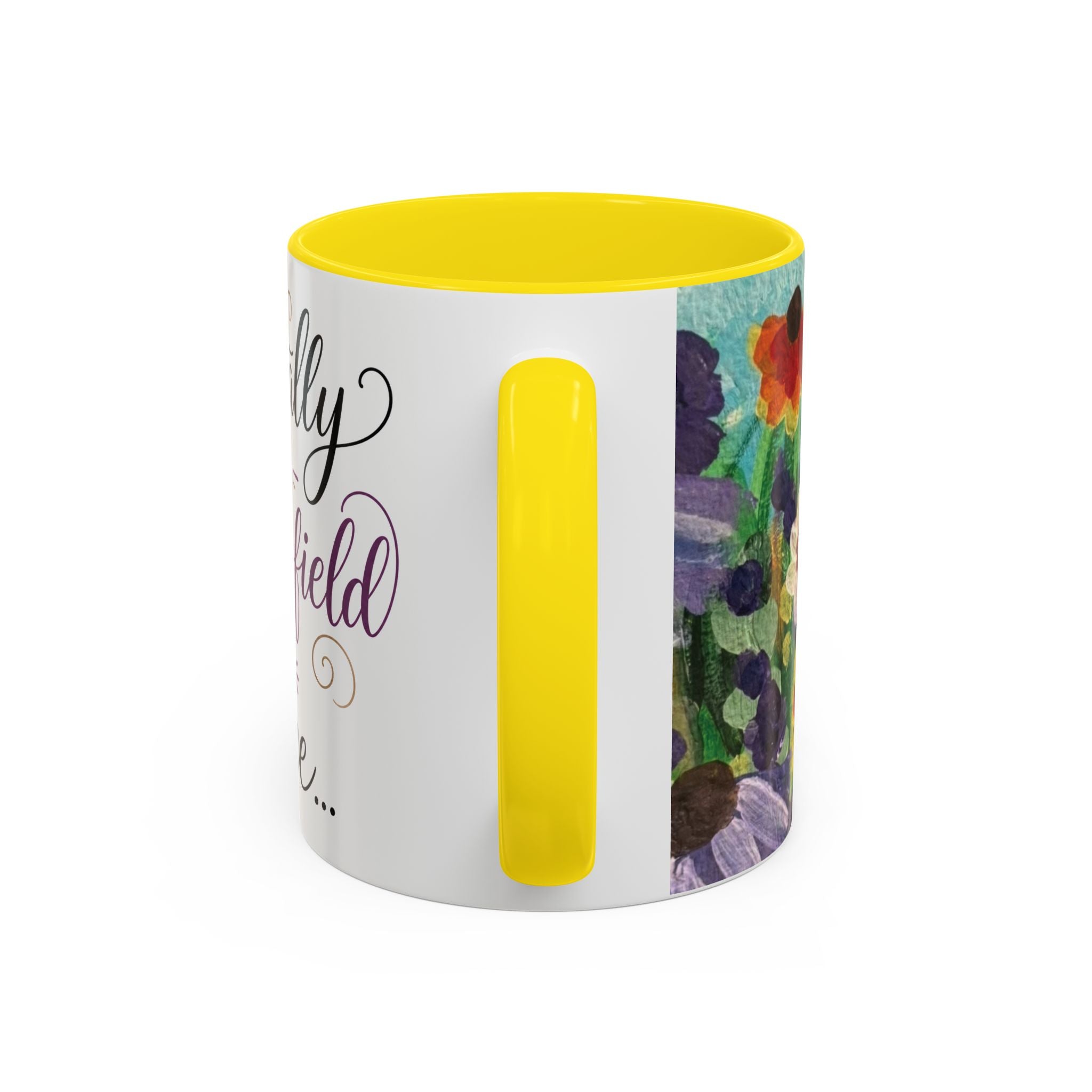 Accent Coffee Mug — "Mentally in a Flower Field with Coffee" Floral Artistic Coffee Cup
