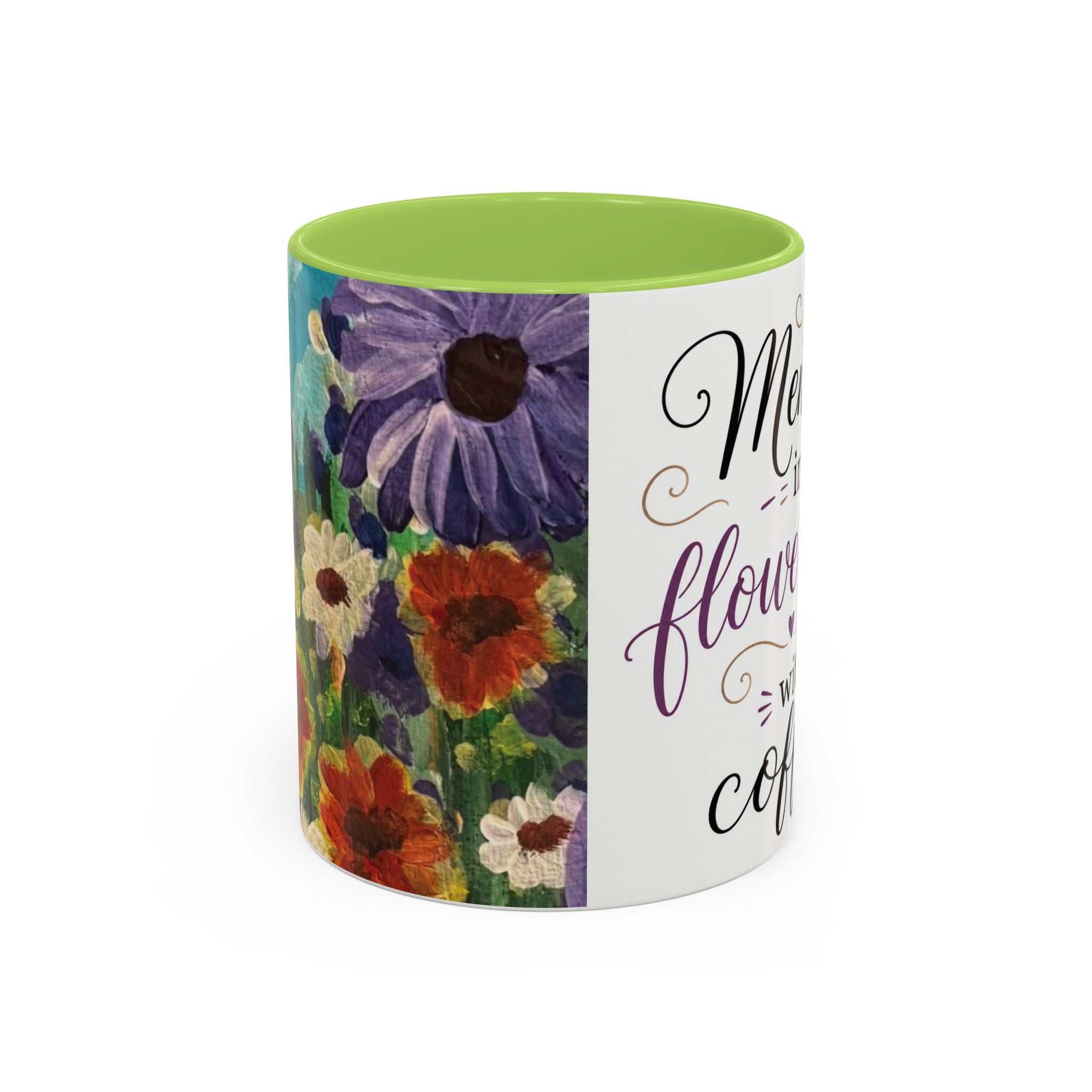 Accent Coffee Mug — "Mentally in a Flower Field with Coffee" Floral Artistic Coffee Cup