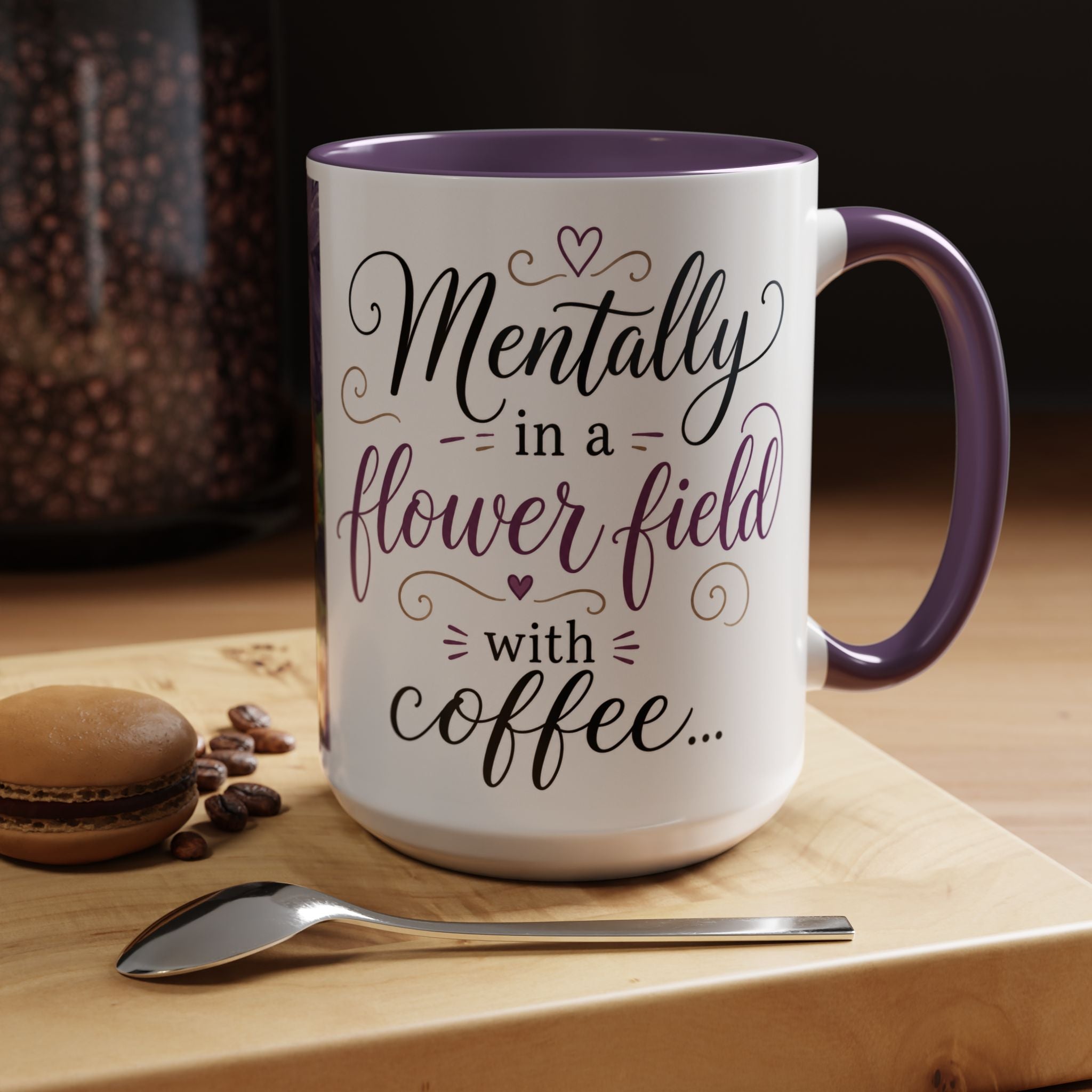 Accent Coffee Mug — "Mentally in a Flower Field with Coffee" Floral Artistic Coffee Cup