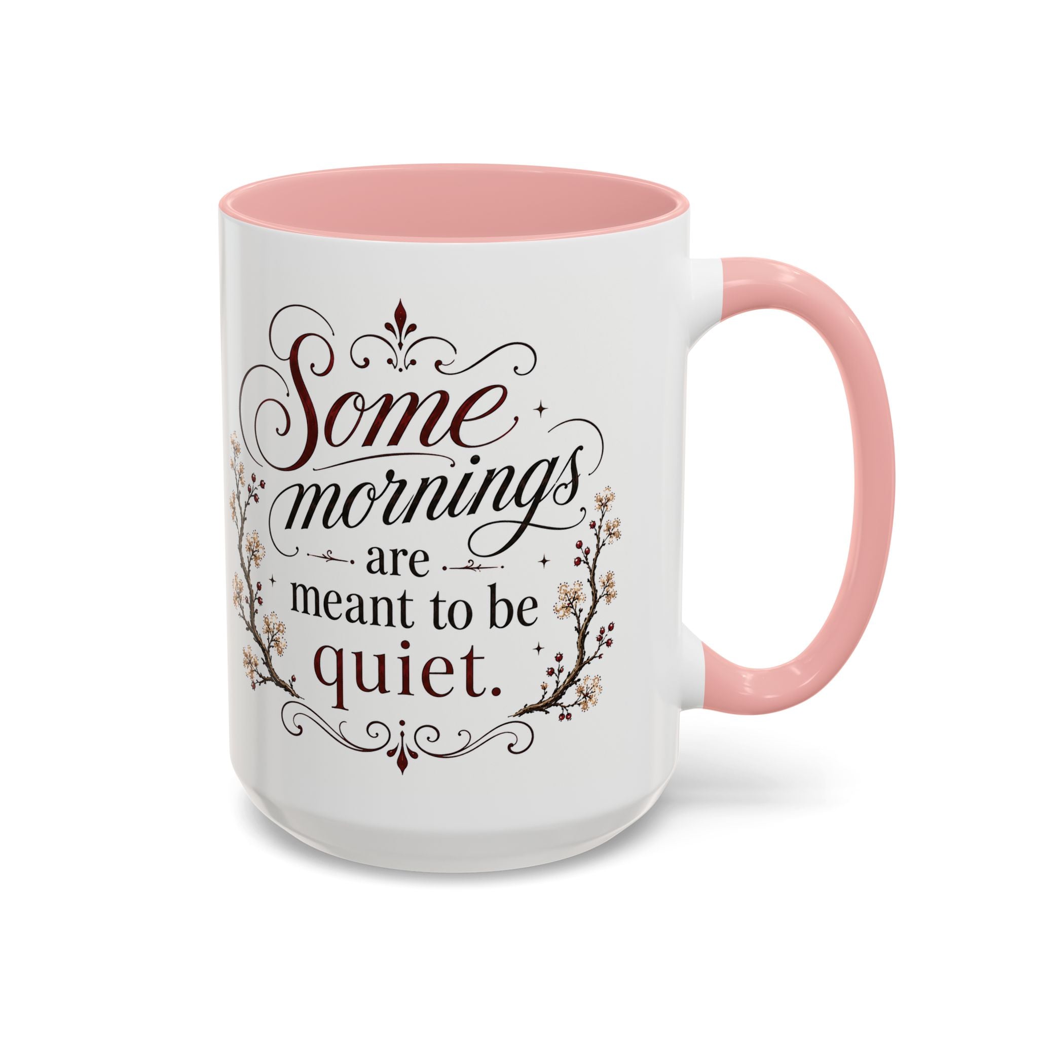 Coffee Mug - "Some mornings are meant to be quiet" Accent Ceramic Mug