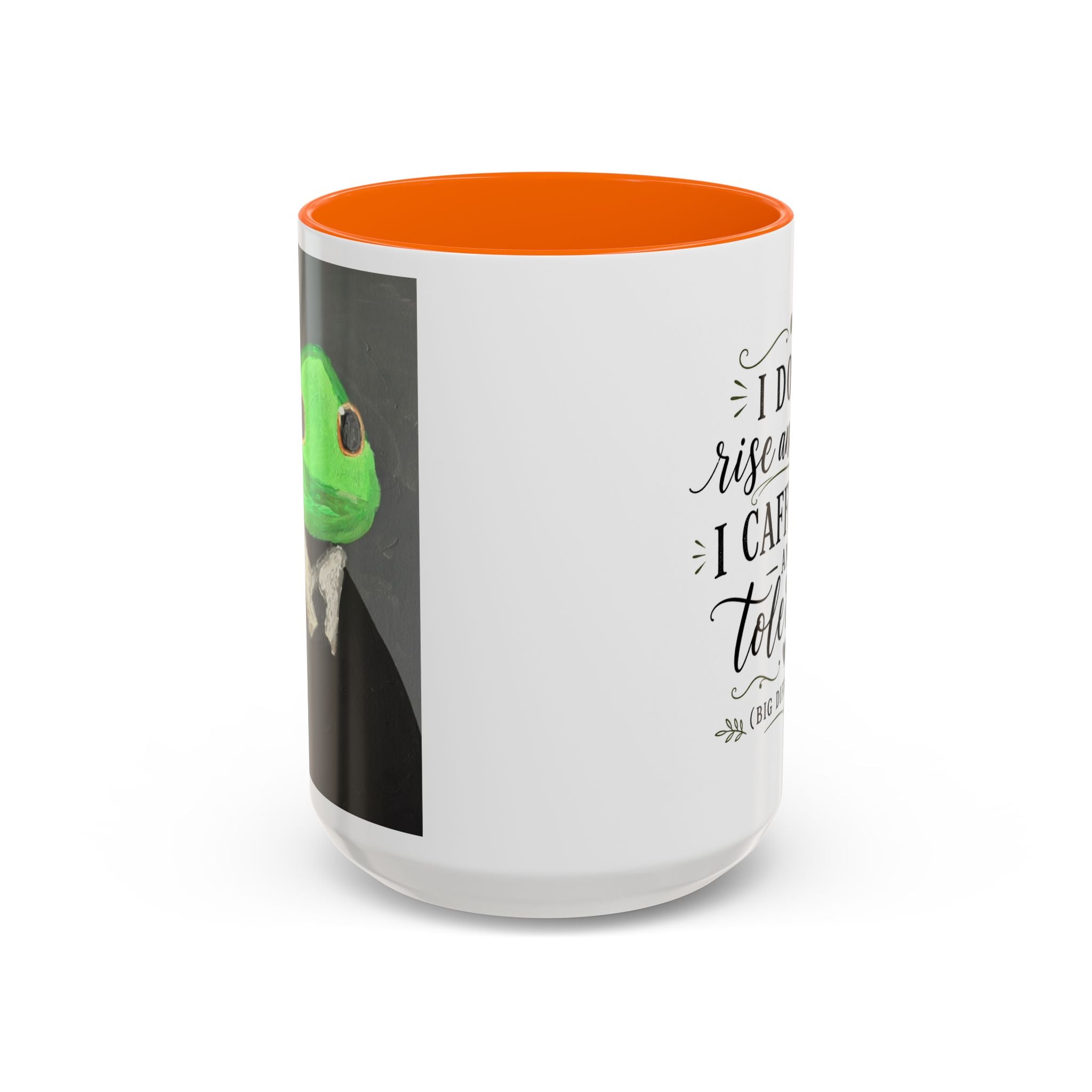 Coffee Mug — "I Don’t Rise and Shine, I Caffeinate and Tolerate" (Accent, 11/15oz)