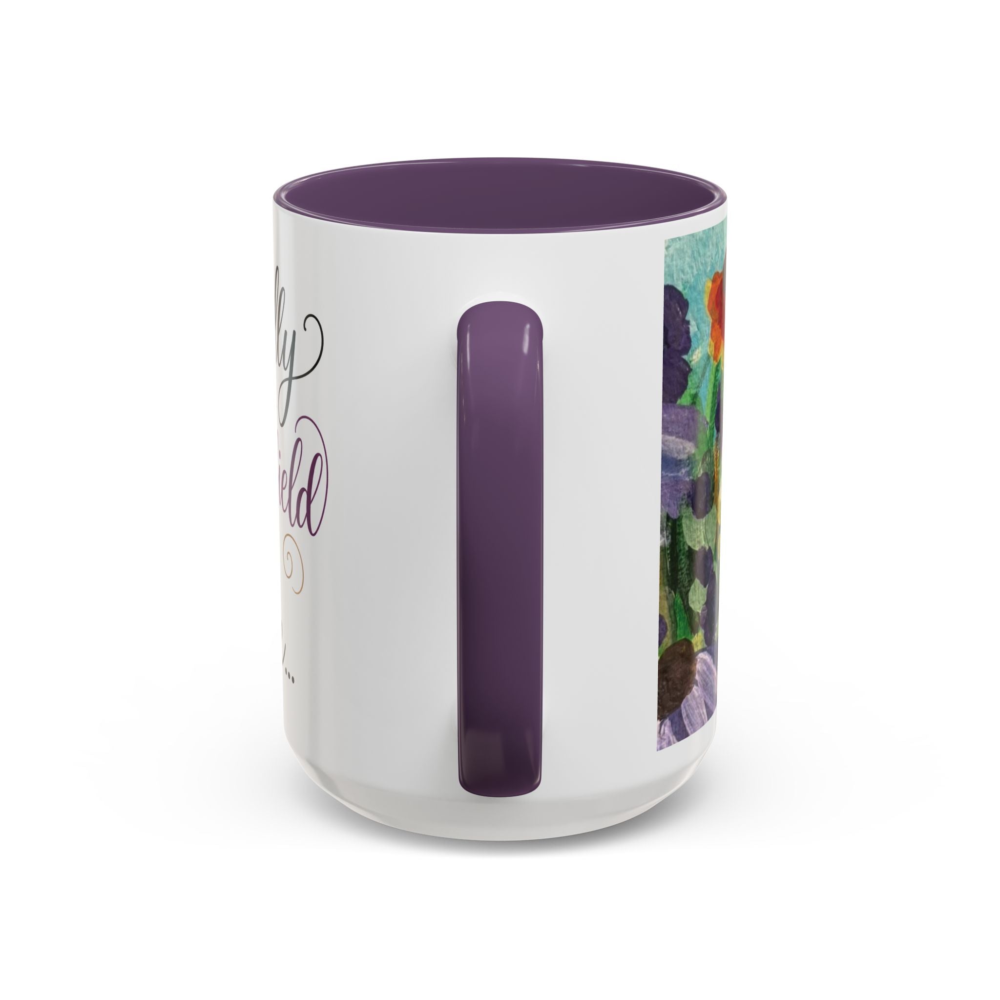 Accent Coffee Mug — "Mentally in a Flower Field with Coffee" Floral Artistic Coffee Cup