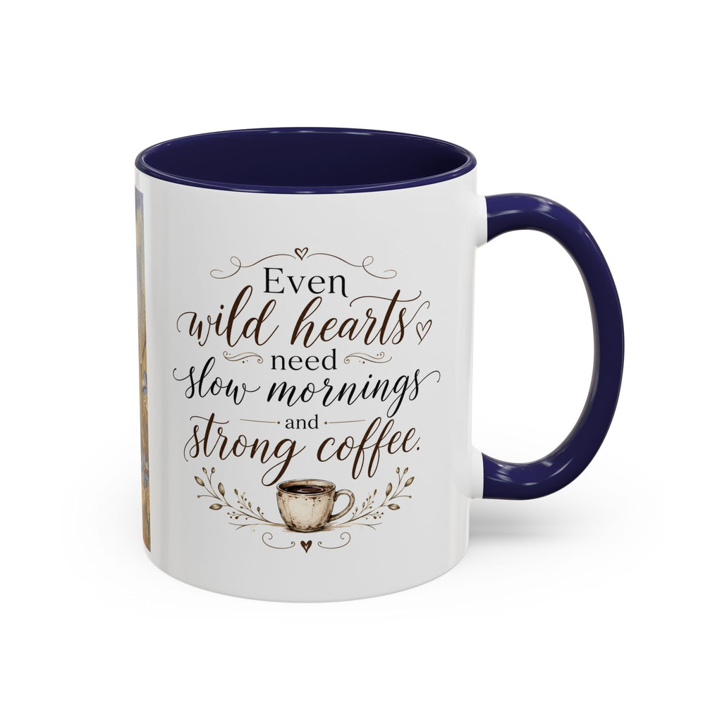 Even Wild Hearts Need Slow Mornings Coffee Mug