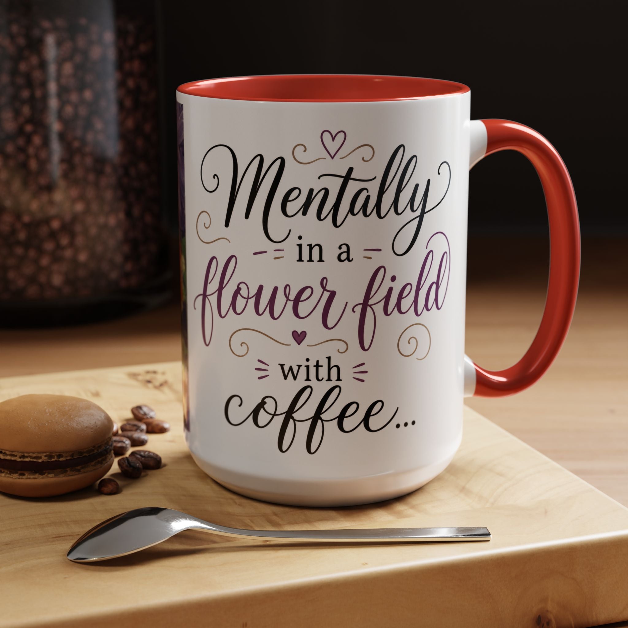Accent Coffee Mug — "Mentally in a Flower Field with Coffee" Floral Artistic Coffee Cup
