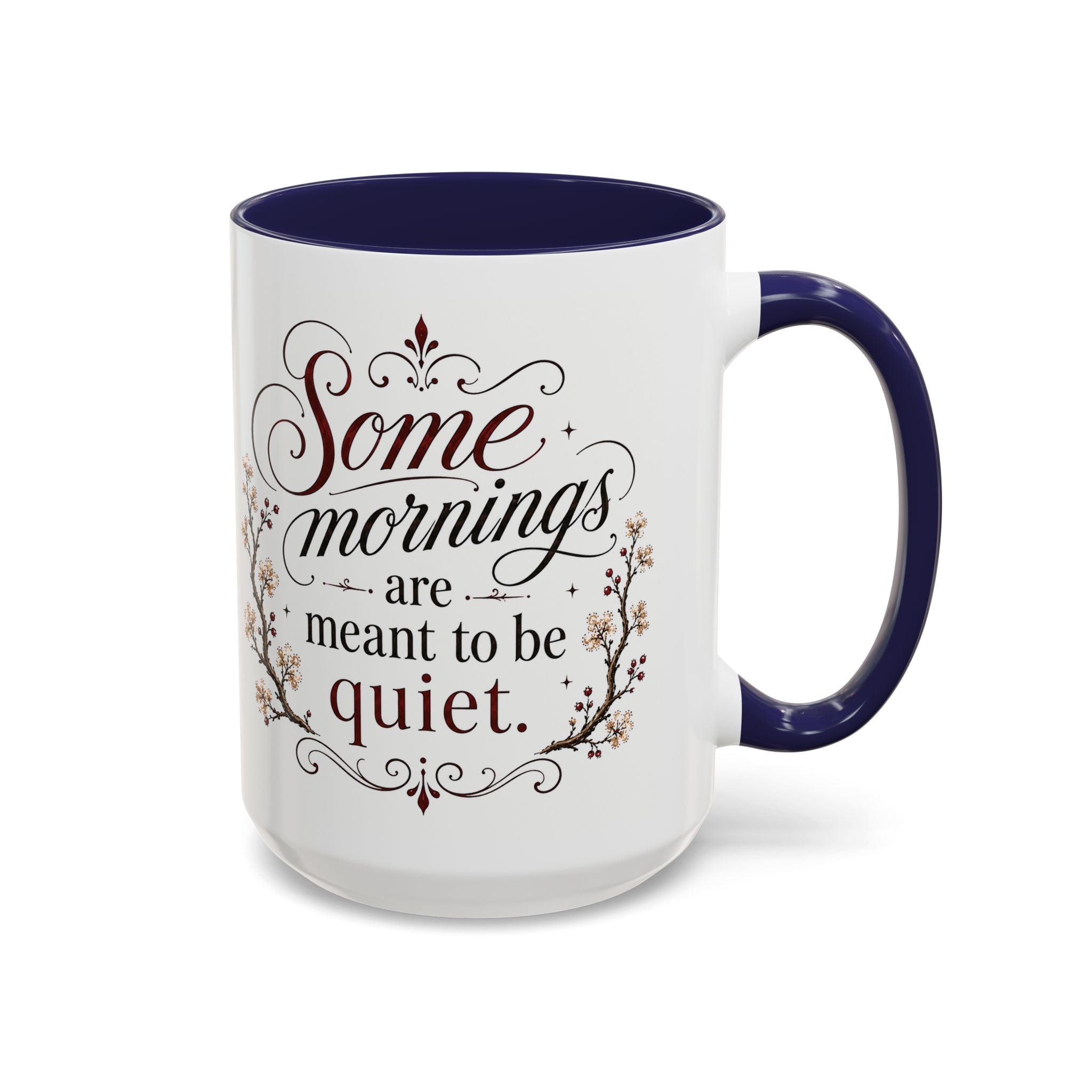 Coffee Mug - "Some mornings are meant to be quiet" Accent Ceramic Mug