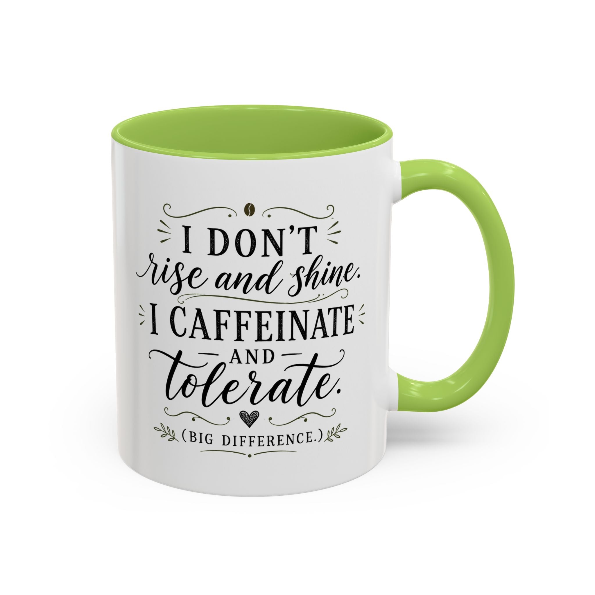 Coffee Mug — "I Don’t Rise and Shine, I Caffeinate and Tolerate" (Accent, 11/15oz)
