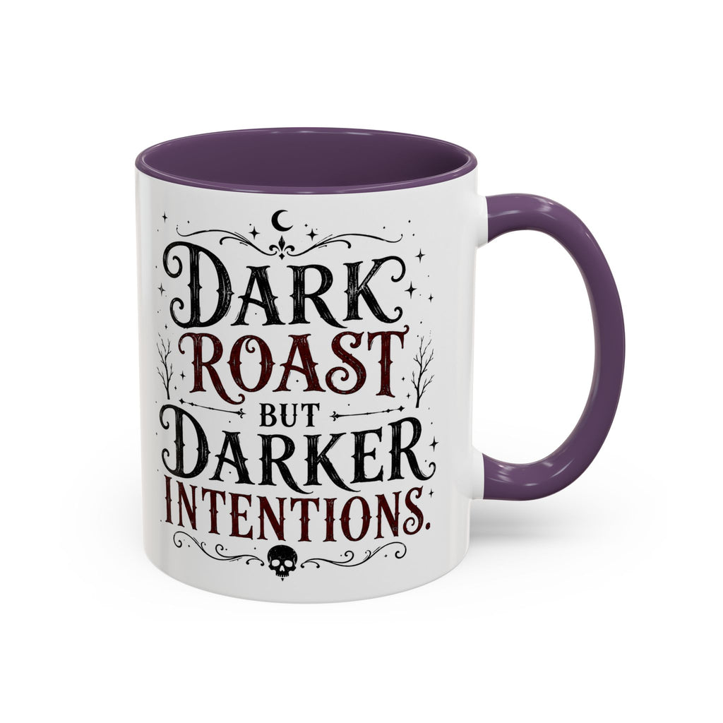 Dark Roast But Darker Intentions Coffee Mug