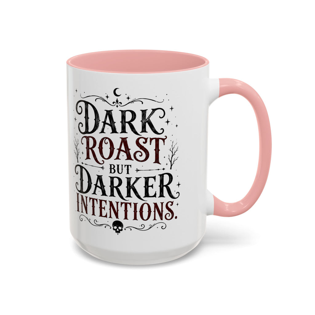 Dark Roast But Darker Intentions Coffee Mug