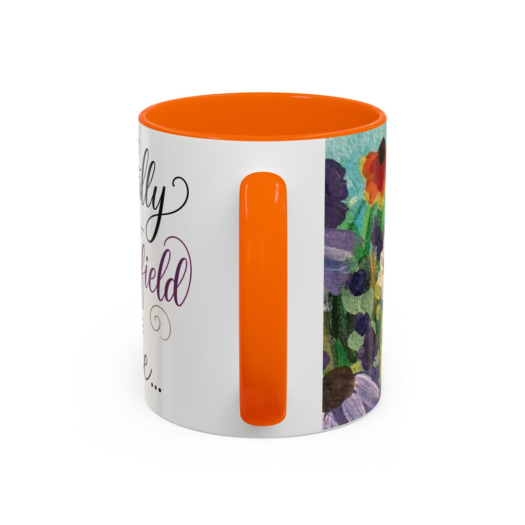 Accent Coffee Mug — "Mentally in a Flower Field with Coffee" Floral Artistic Coffee Cup