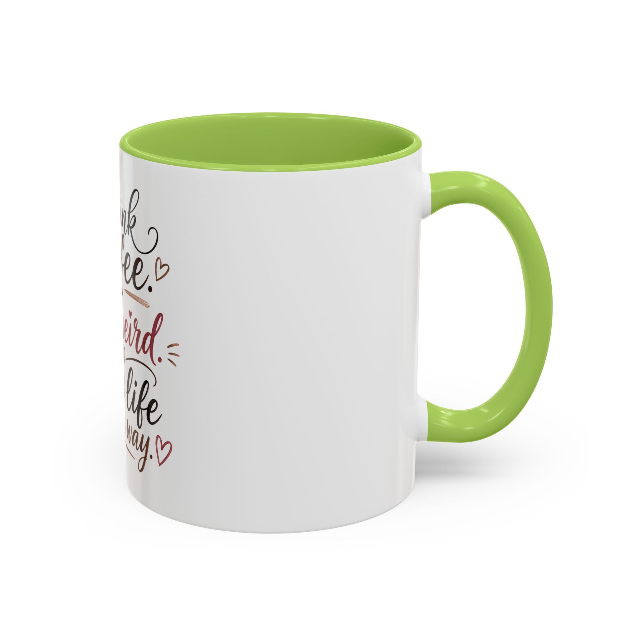Coffee Mug — "Drink Coffee. Be Weird. Live Life Your Way." Inspirational Accent Mug