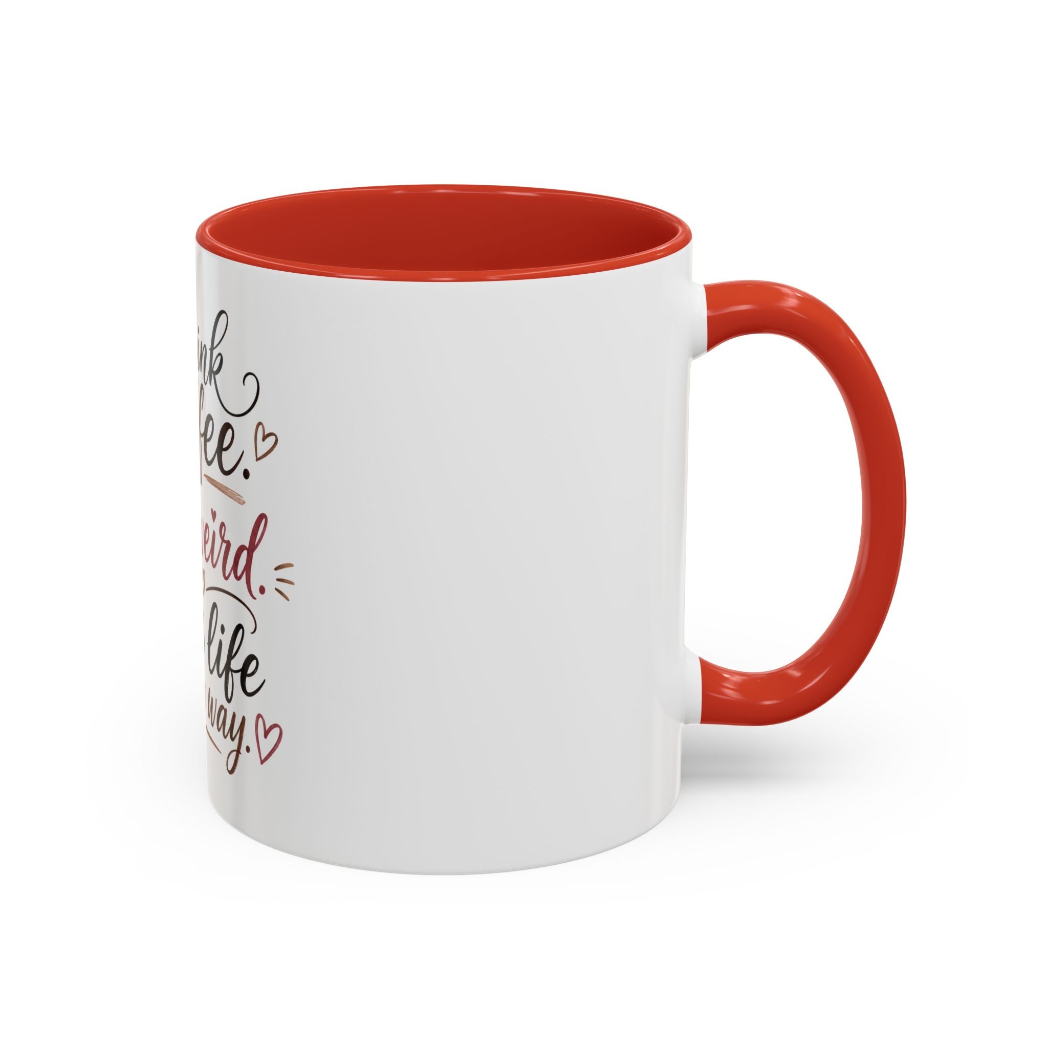 Coffee Mug — "Drink Coffee. Be Weird. Live Life Your Way." Inspirational Accent Mug