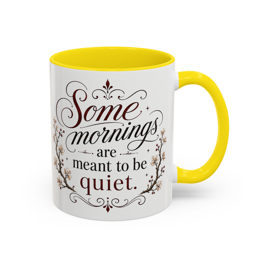 Coffee Mug - "Some mornings are meant to be quiet" Accent Ceramic Mug