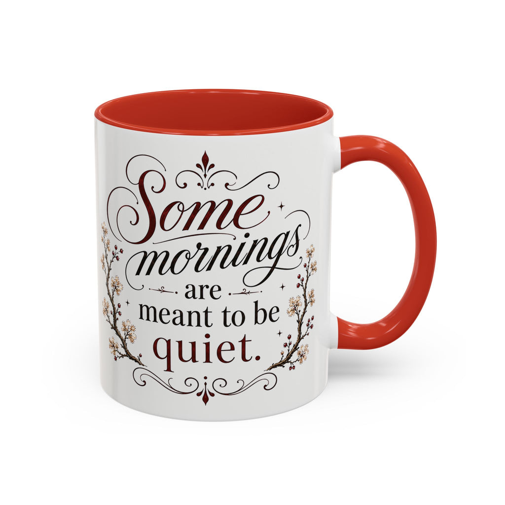 Coffee Mug - "Some mornings are meant to be quiet" Accent Ceramic Mug