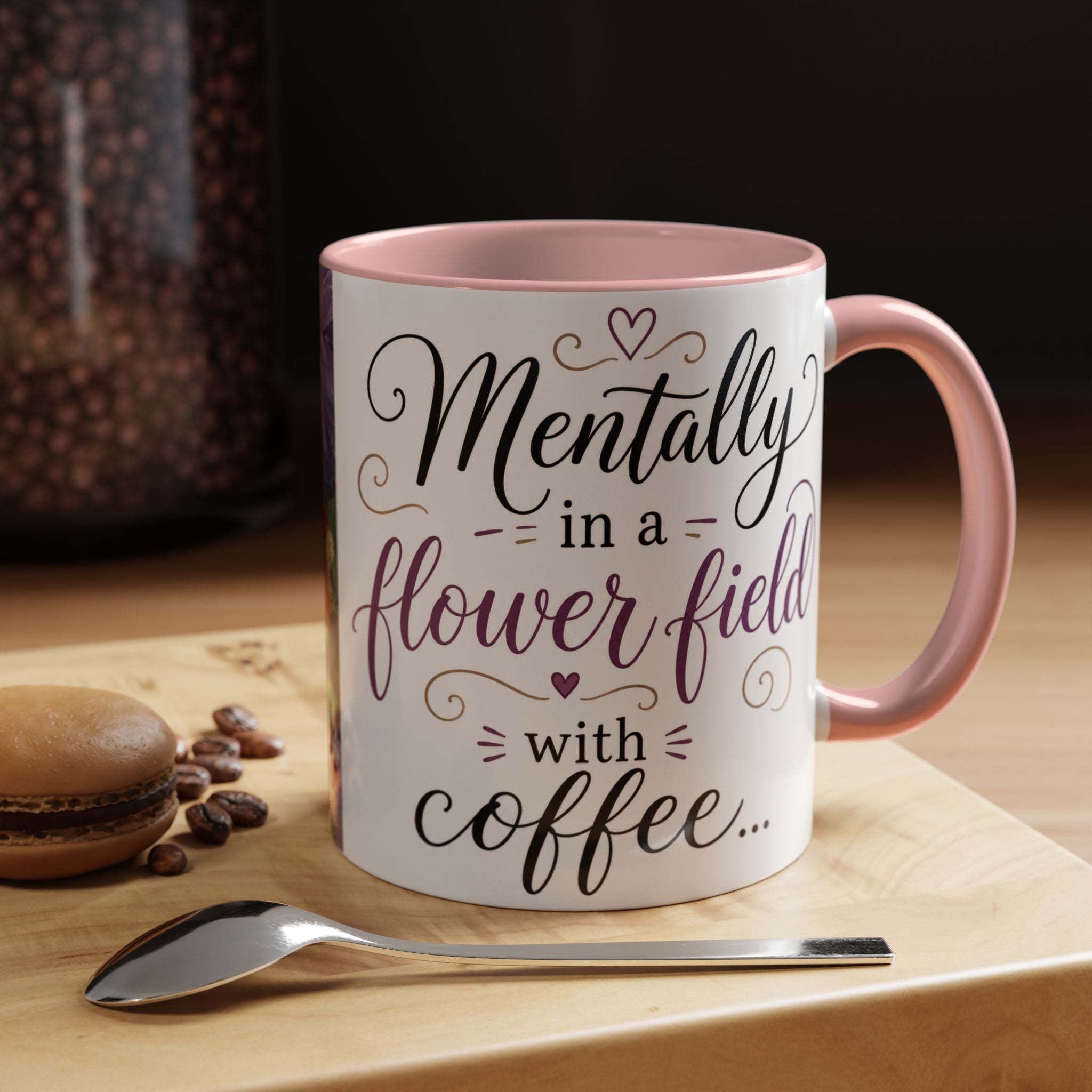 Accent Coffee Mug — "Mentally in a Flower Field with Coffee" Floral Artistic Coffee Cup