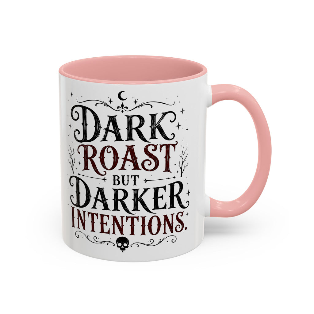 Dark Roast But Darker Intentions Coffee Mug
