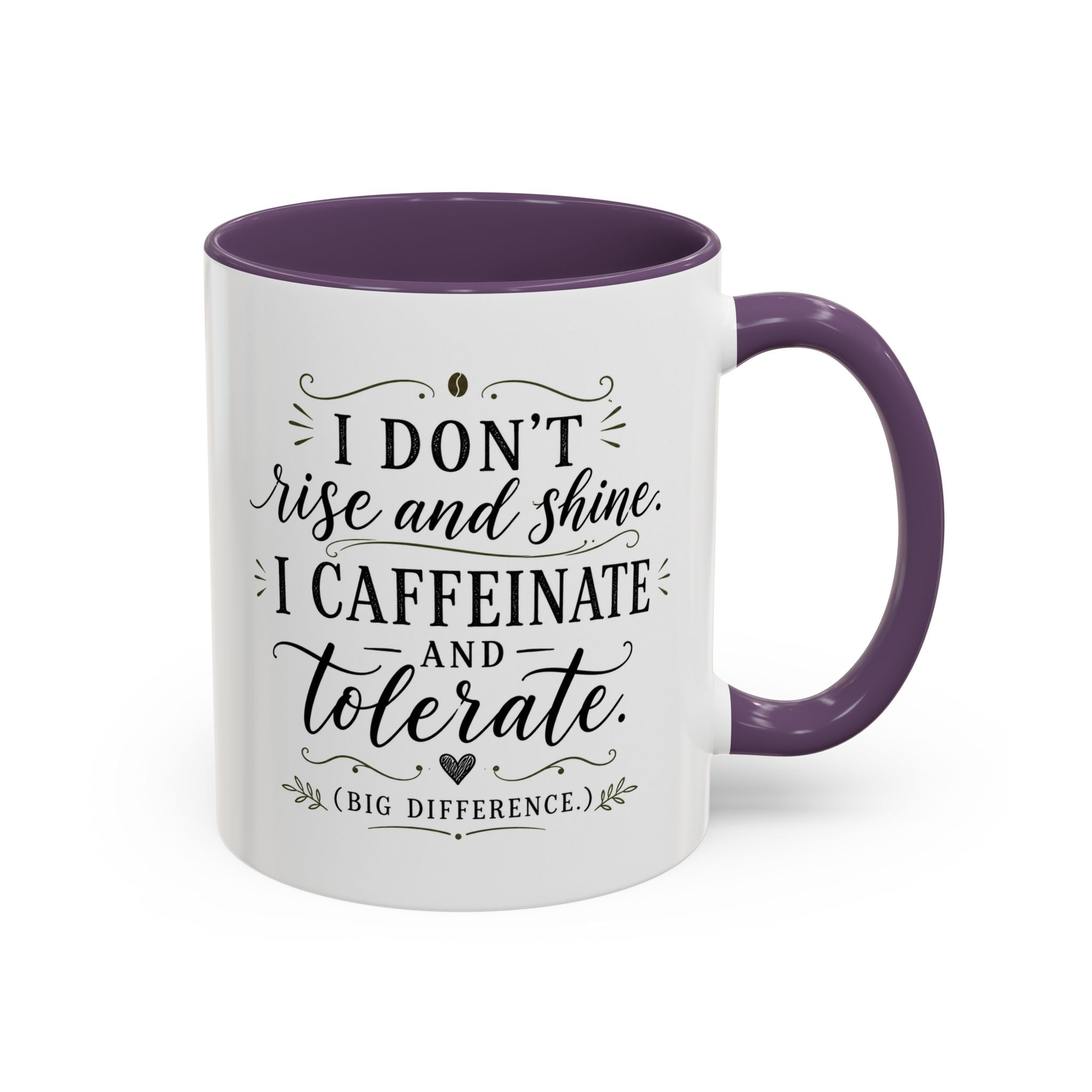Coffee Mug — "I Don’t Rise and Shine, I Caffeinate and Tolerate" (Accent, 11/15oz)