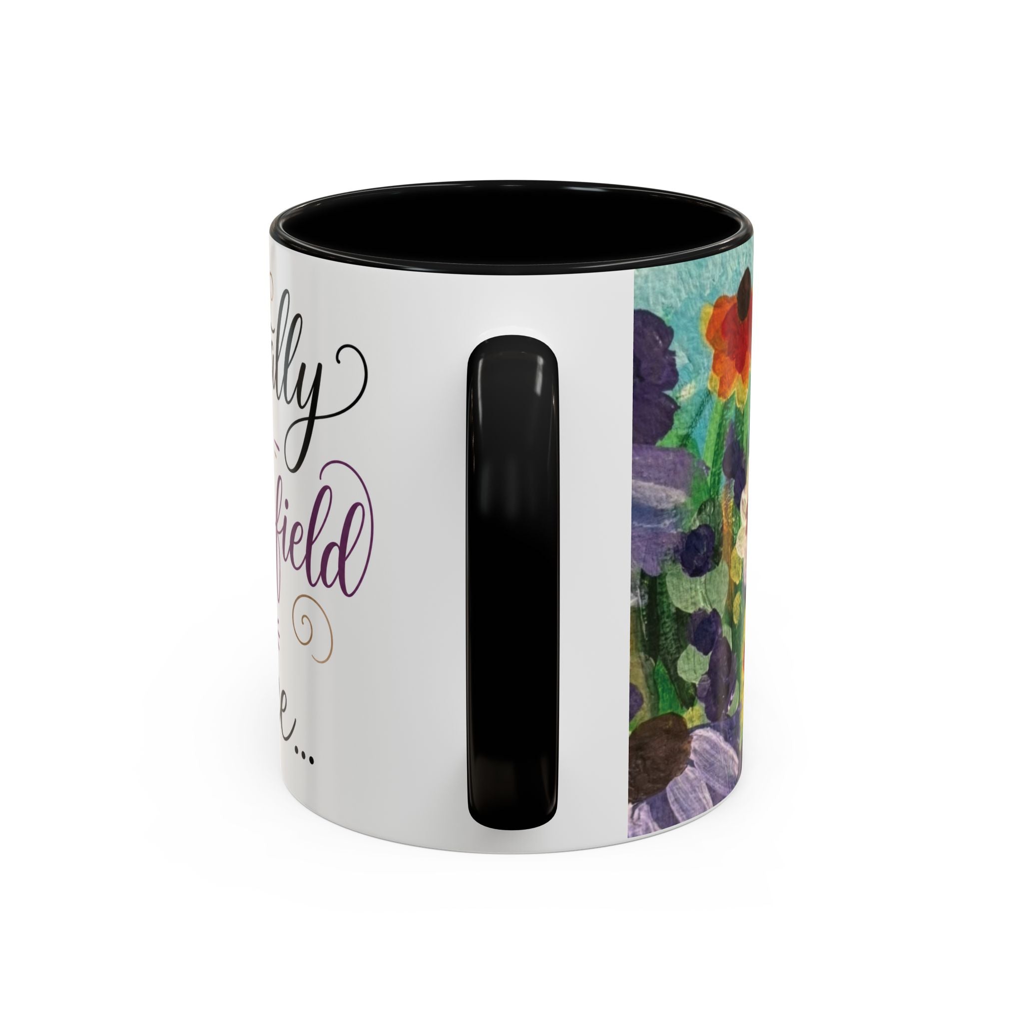 Accent Coffee Mug — "Mentally in a Flower Field with Coffee" Floral Artistic Coffee Cup