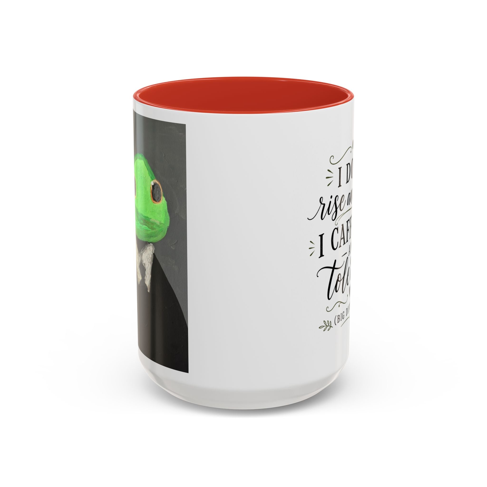 Coffee Mug — "I Don’t Rise and Shine, I Caffeinate and Tolerate" (Accent, 11/15oz)