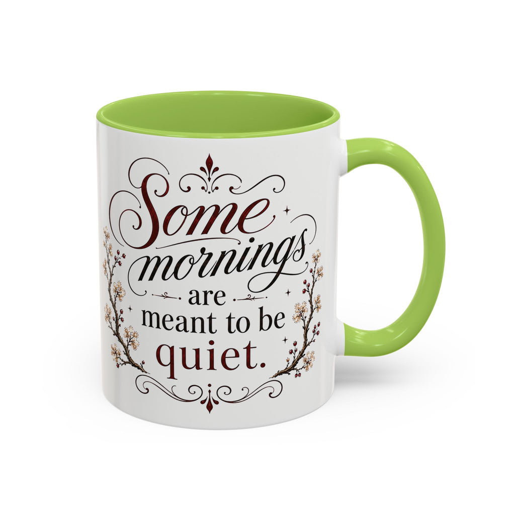 Coffee Mug - "Some mornings are meant to be quiet" Accent Ceramic Mug