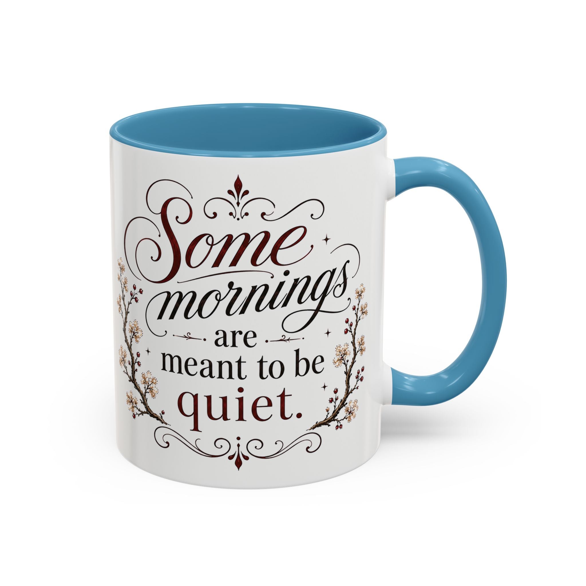 Coffee Mug - "Some mornings are meant to be quiet" Accent Ceramic Mug