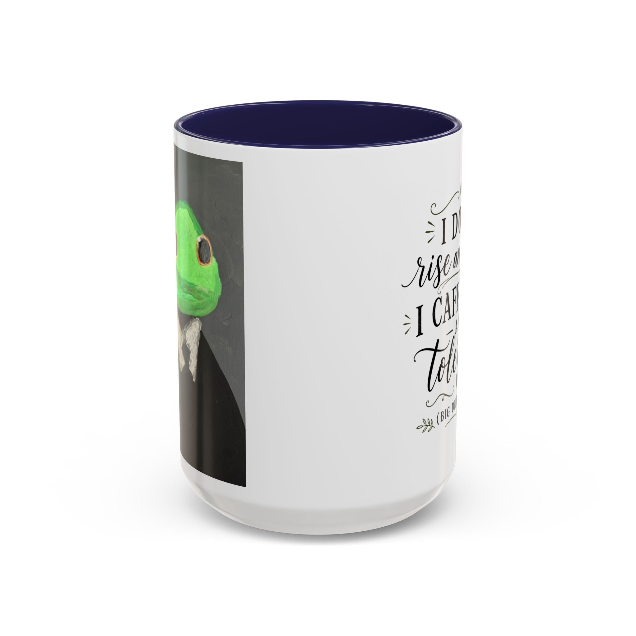 Coffee Mug — "I Don’t Rise and Shine, I Caffeinate and Tolerate" (Accent, 11/15oz)
