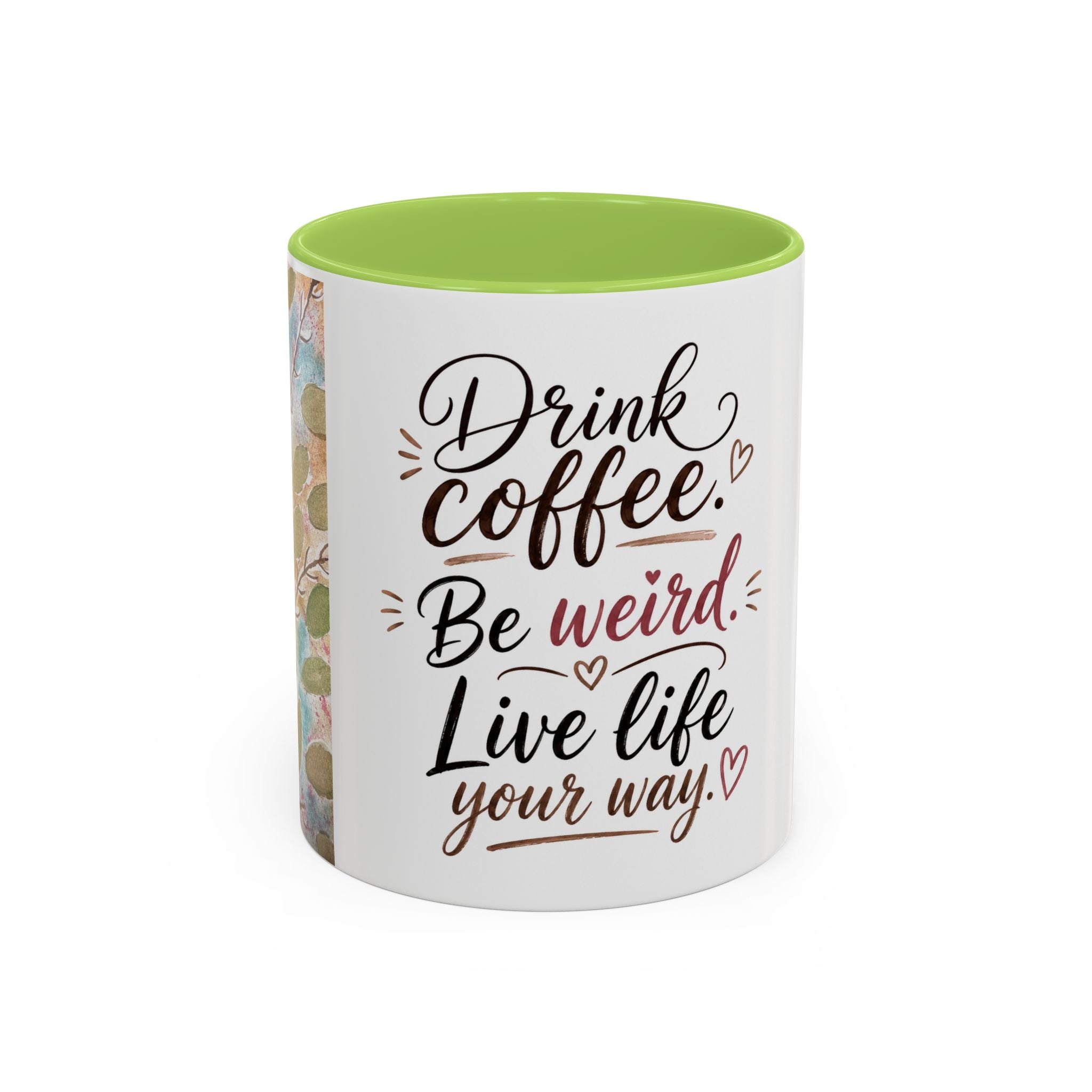 Coffee Mug — "Drink Coffee. Be Weird. Live Life Your Way." Inspirational Accent Mug