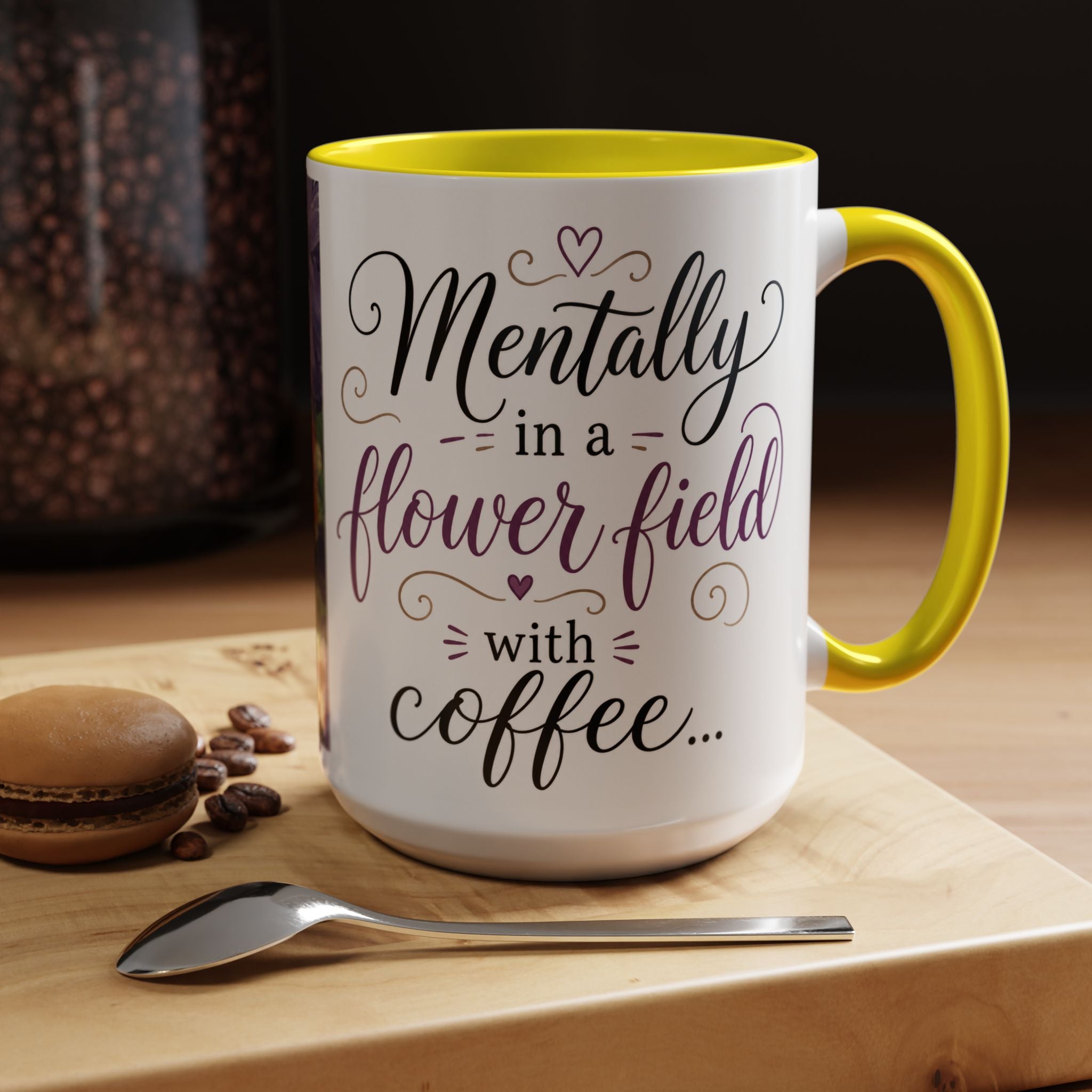 Accent Coffee Mug — "Mentally in a Flower Field with Coffee" Floral Artistic Coffee Cup