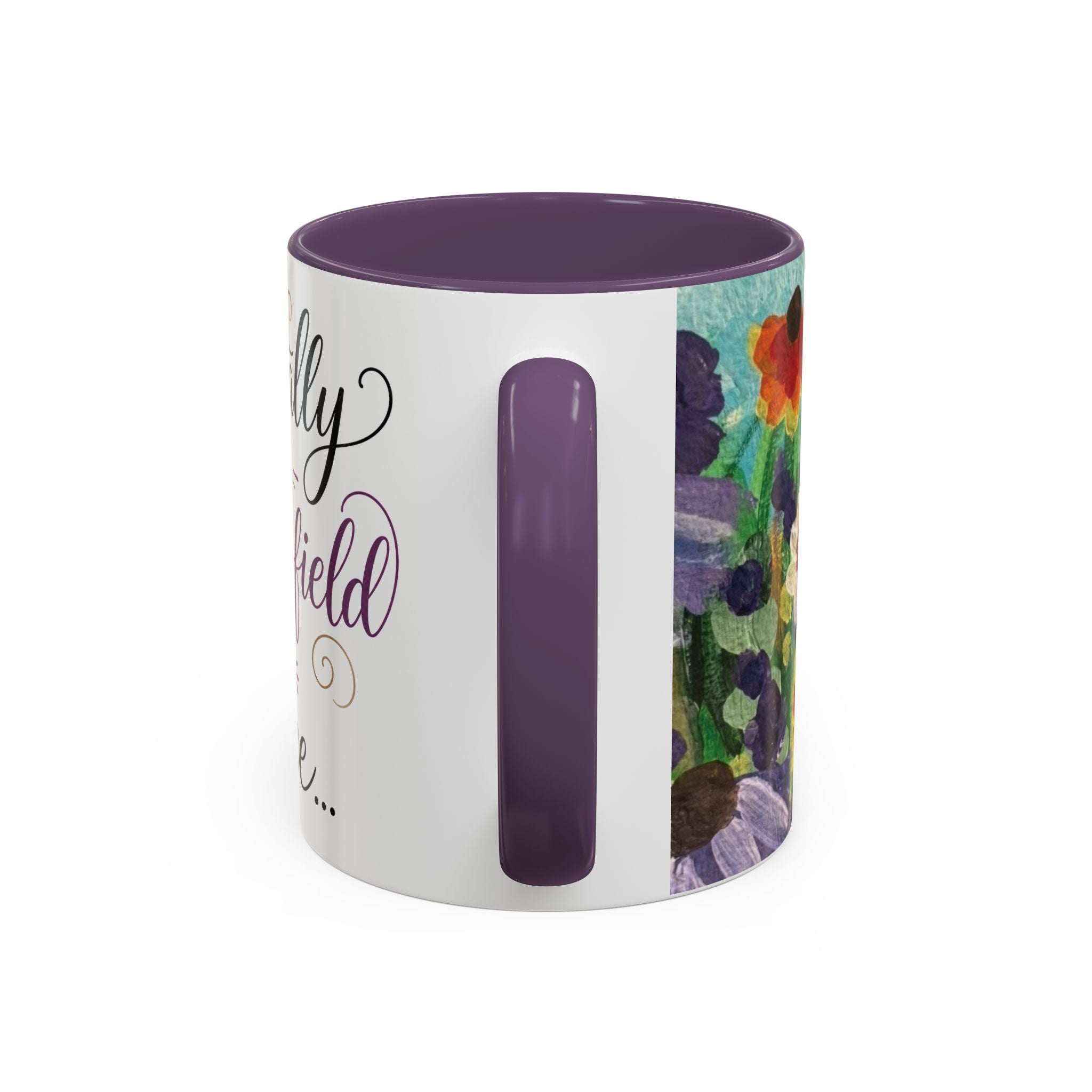 Accent Coffee Mug — "Mentally in a Flower Field with Coffee" Floral Artistic Coffee Cup