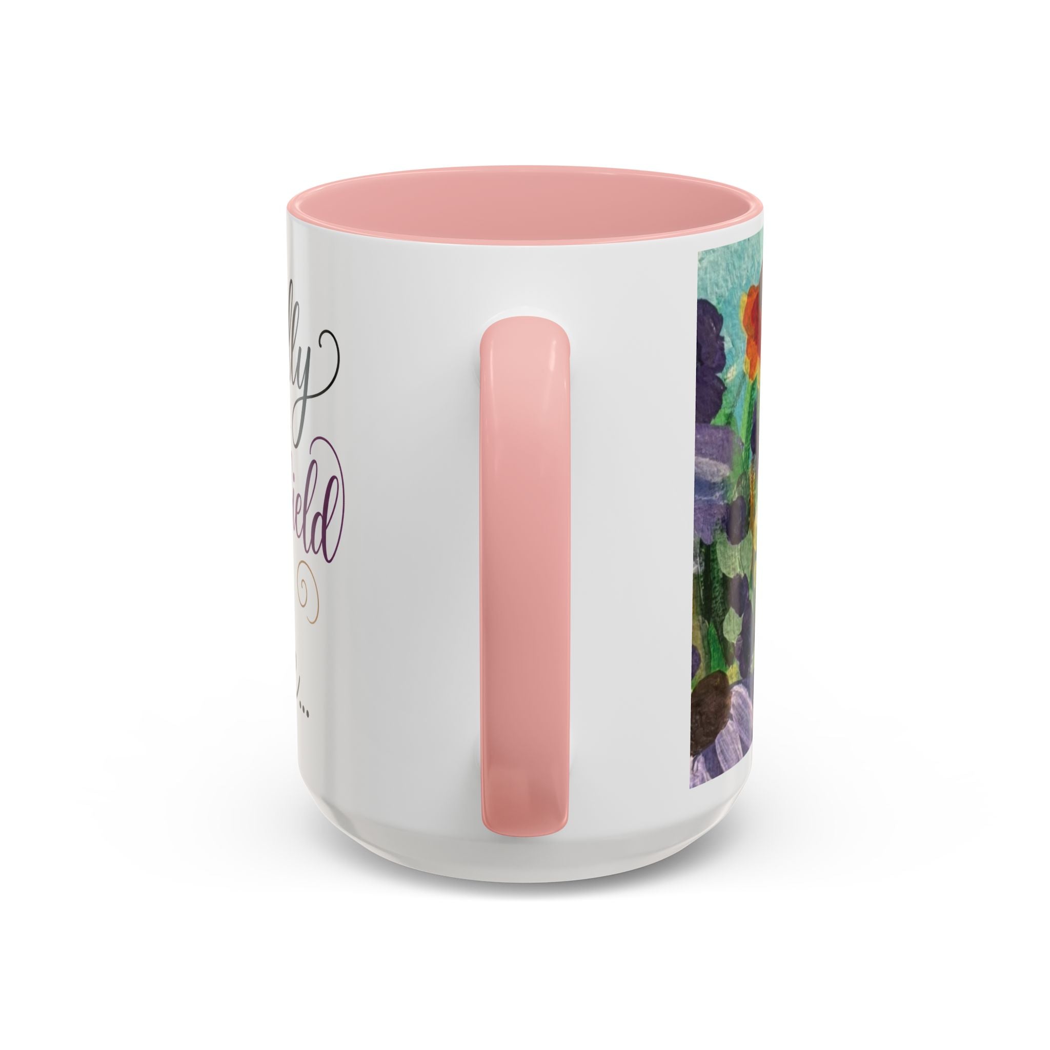 Accent Coffee Mug — "Mentally in a Flower Field with Coffee" Floral Artistic Coffee Cup