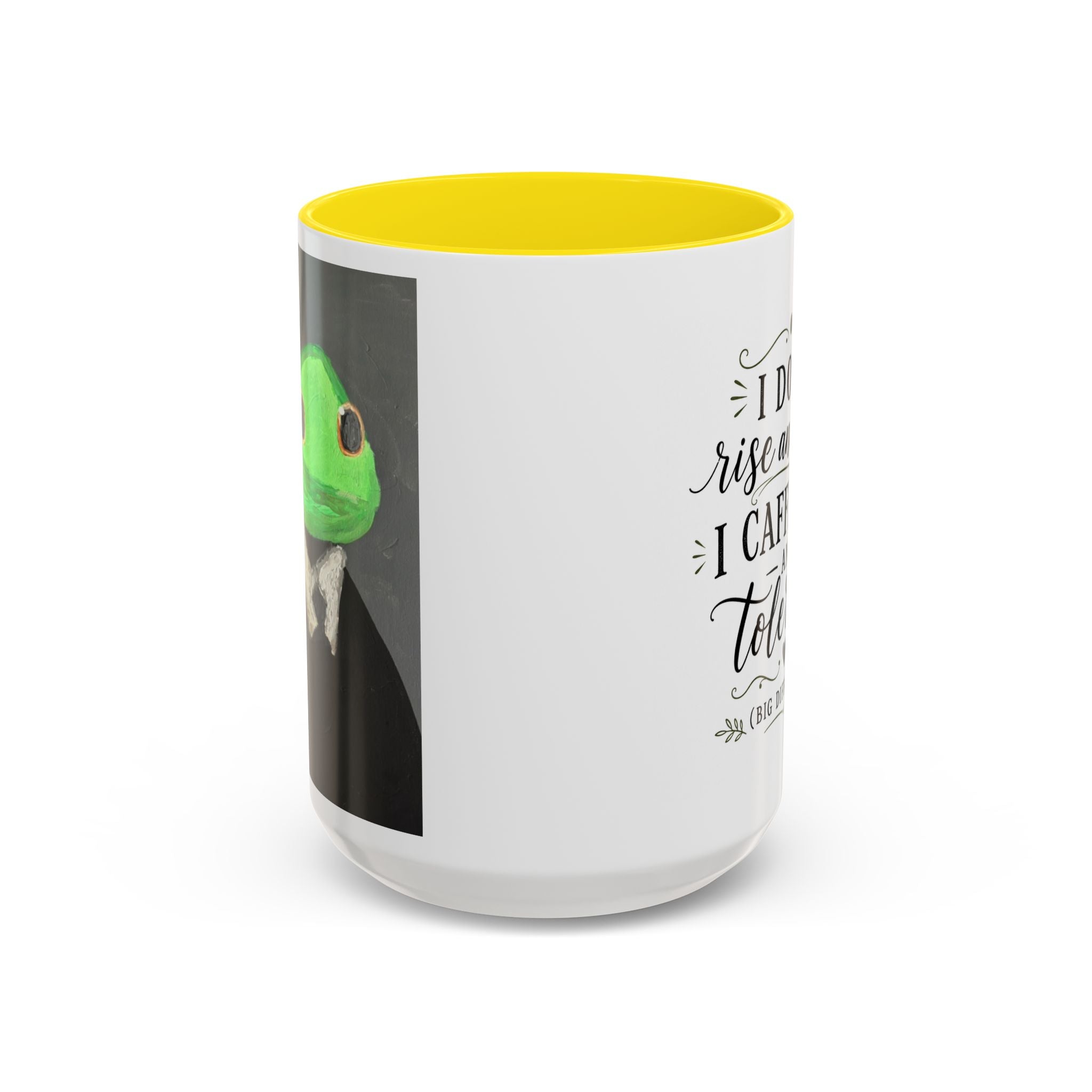 Coffee Mug — "I Don’t Rise and Shine, I Caffeinate and Tolerate" (Accent, 11/15oz)