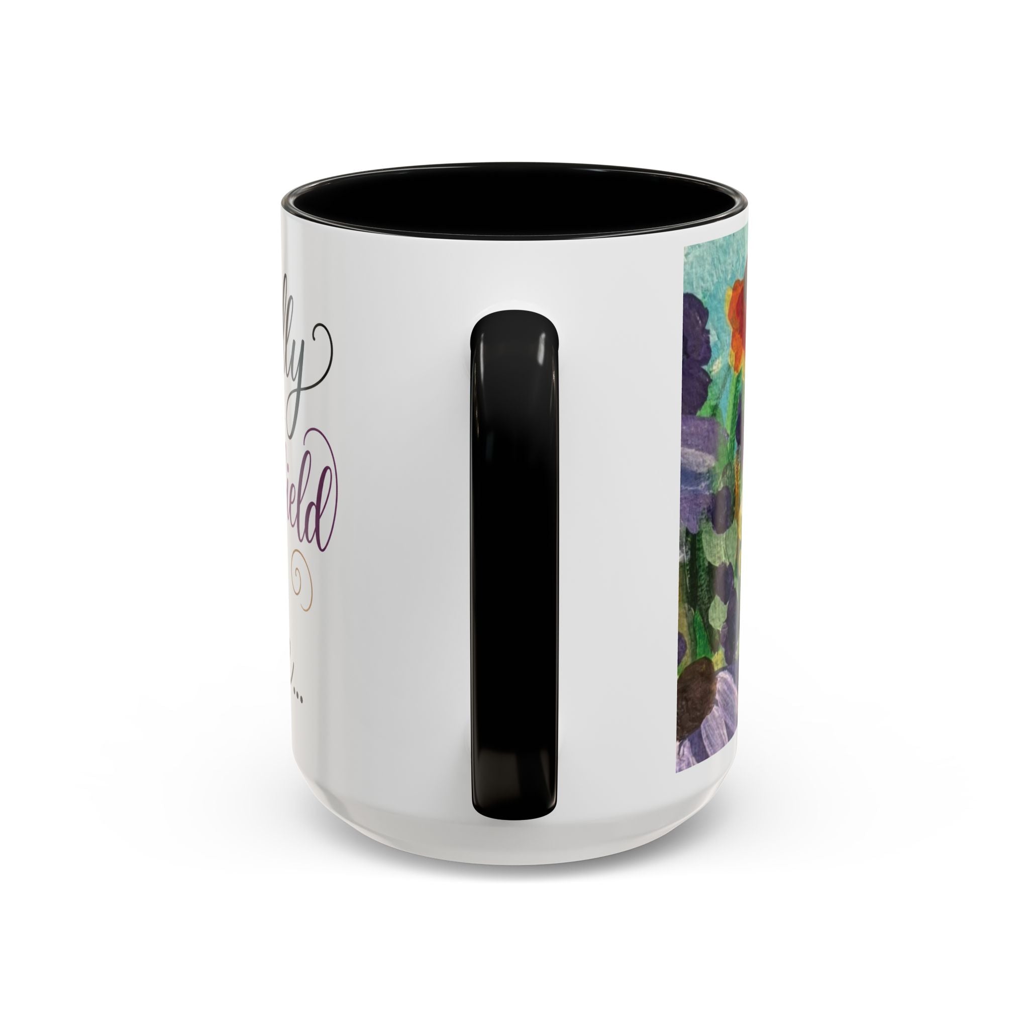 Accent Coffee Mug — "Mentally in a Flower Field with Coffee" Floral Artistic Coffee Cup