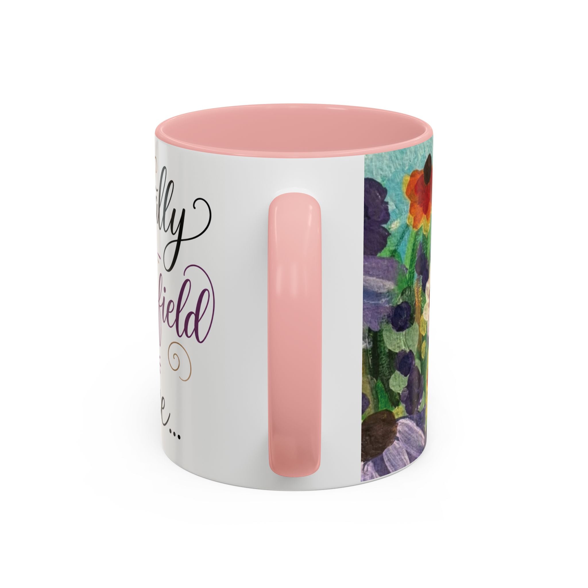 Accent Coffee Mug — "Mentally in a Flower Field with Coffee" Floral Artistic Coffee Cup