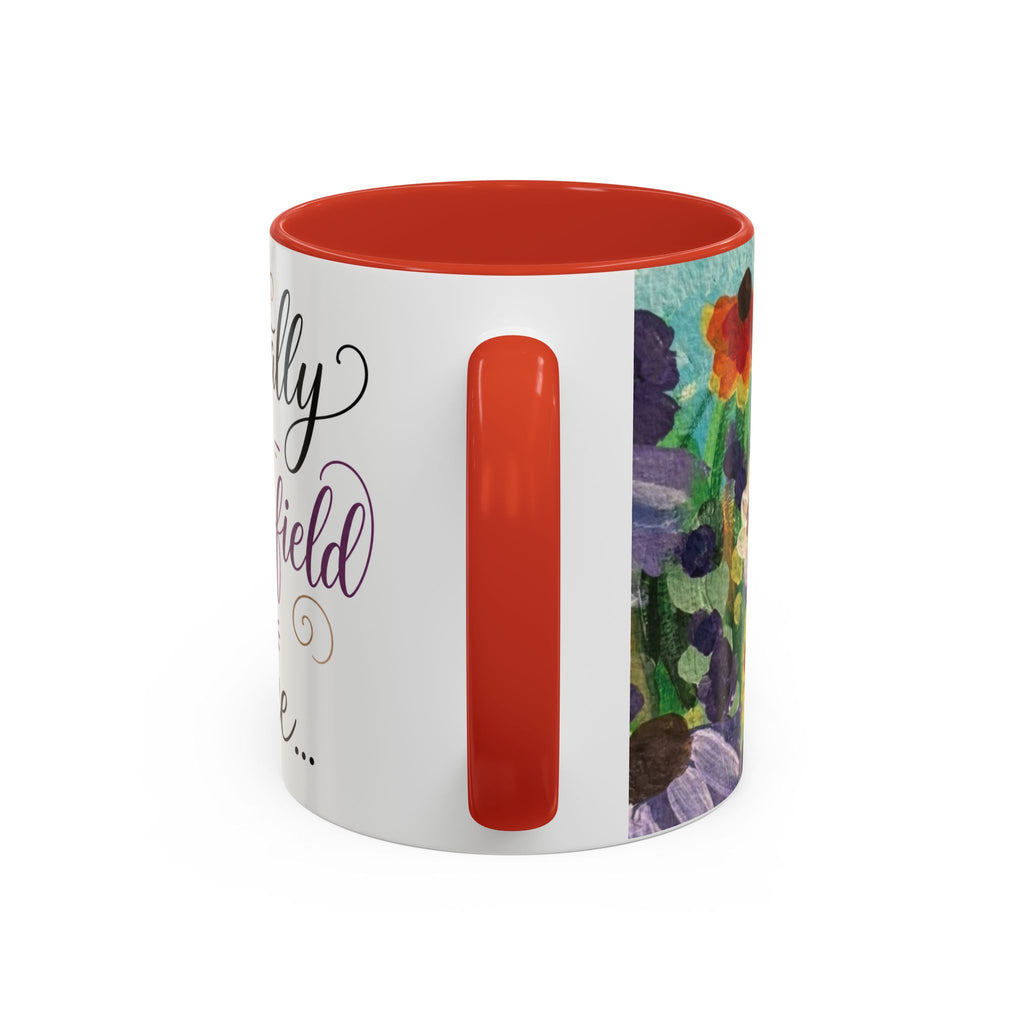 Accent Coffee Mug — "Mentally in a Flower Field with Coffee" Floral Artistic Coffee Cup