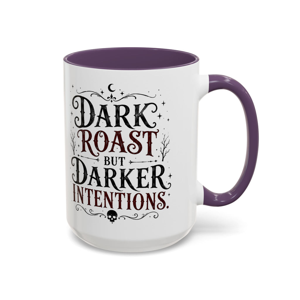 Dark Roast But Darker Intentions Coffee Mug
