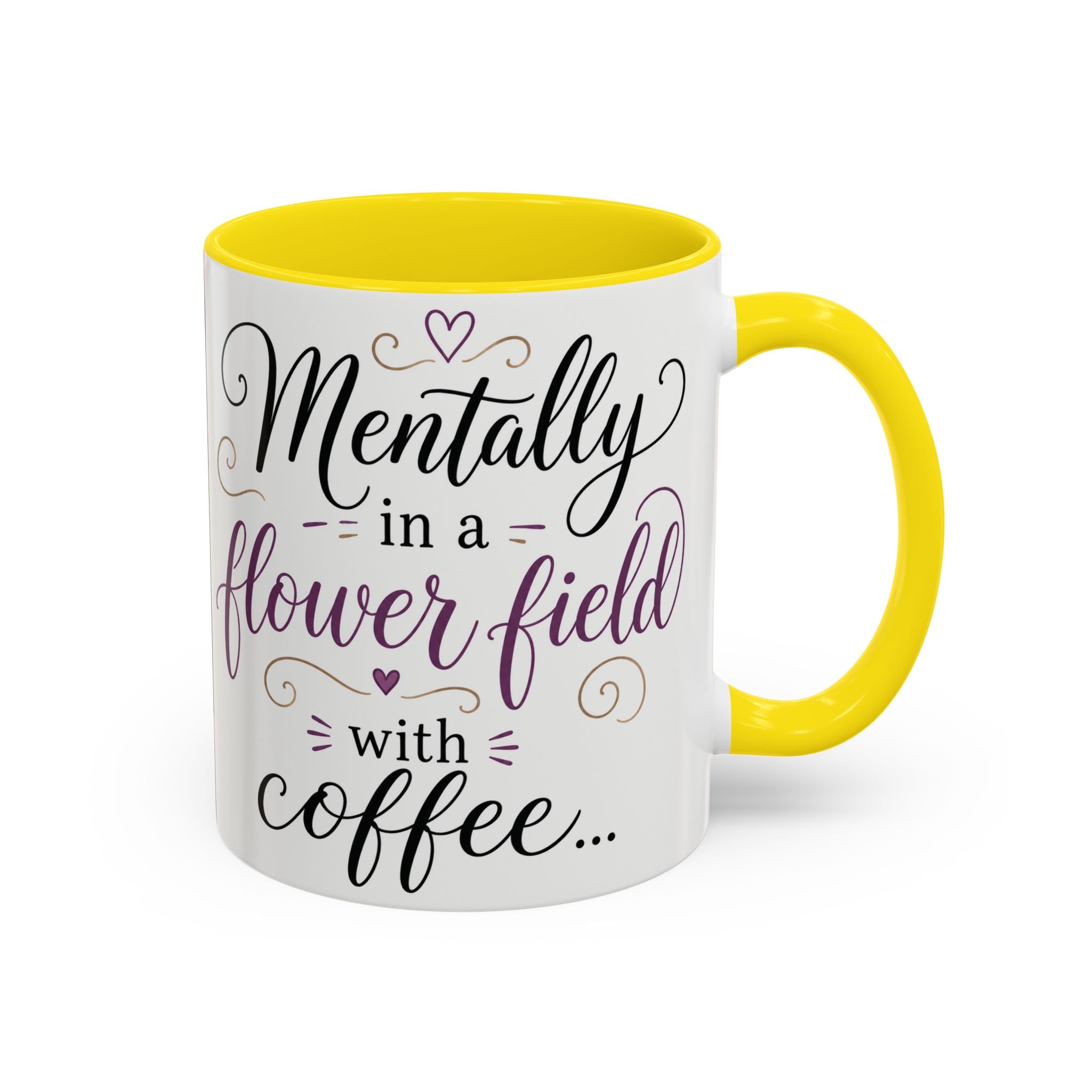 Accent Coffee Mug — "Mentally in a Flower Field with Coffee" Floral Artistic Coffee Cup