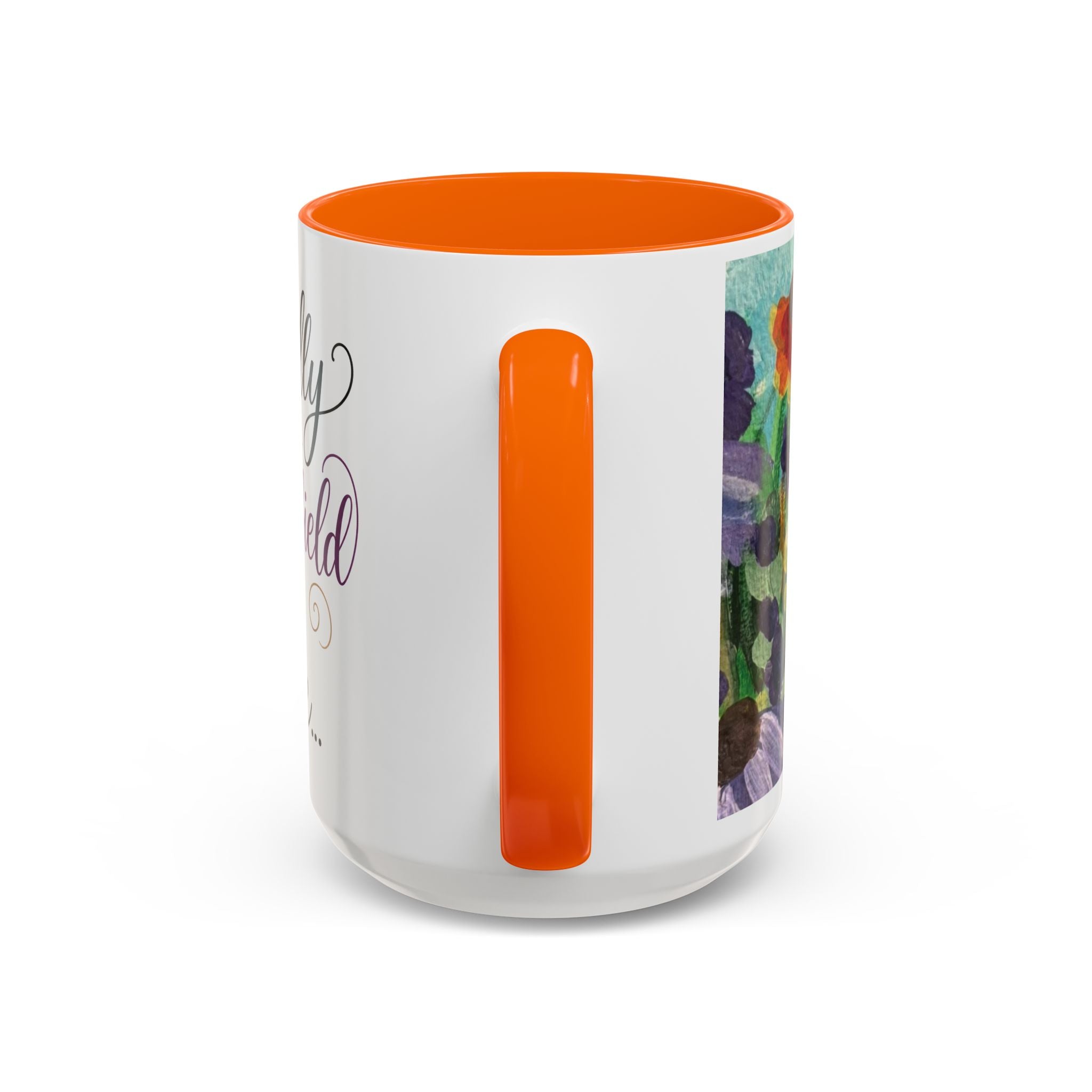 Accent Coffee Mug — "Mentally in a Flower Field with Coffee" Floral Artistic Coffee Cup