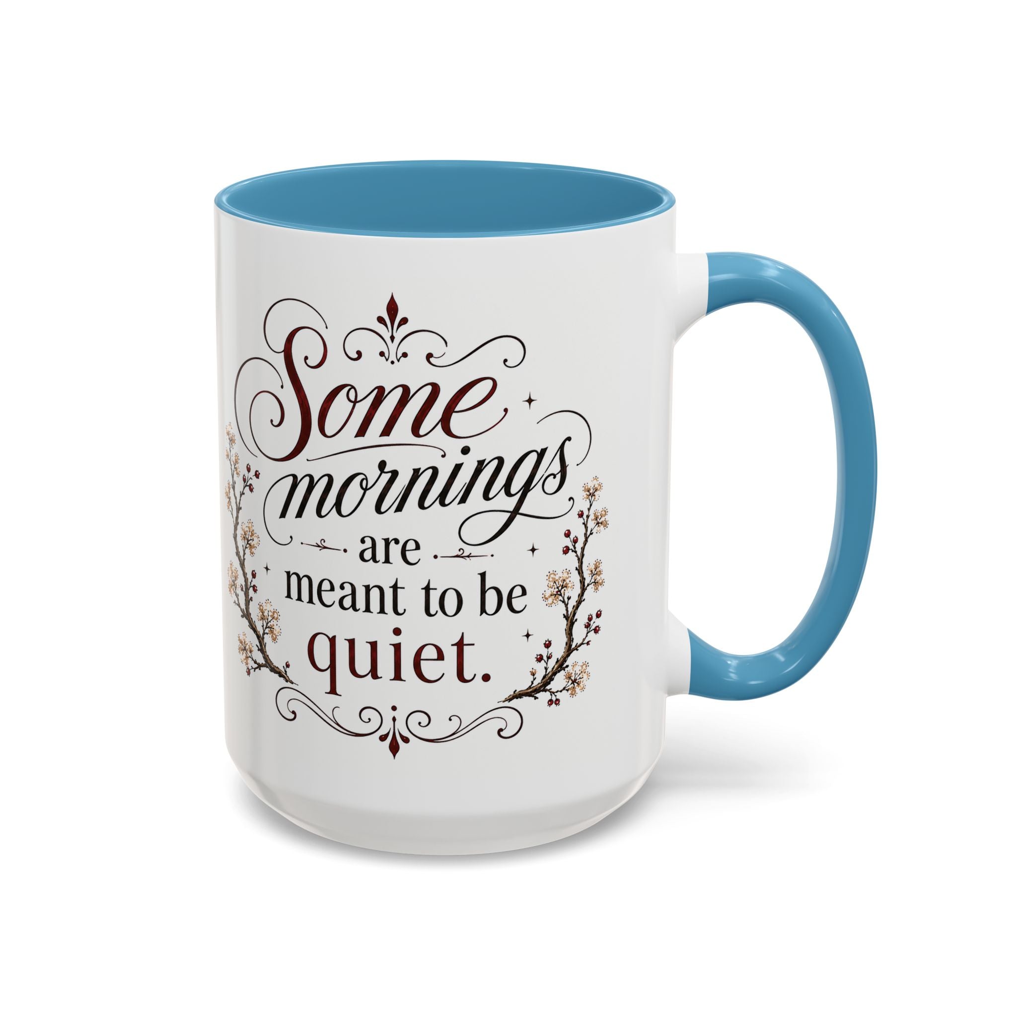 Coffee Mug - "Some mornings are meant to be quiet" Accent Ceramic Mug
