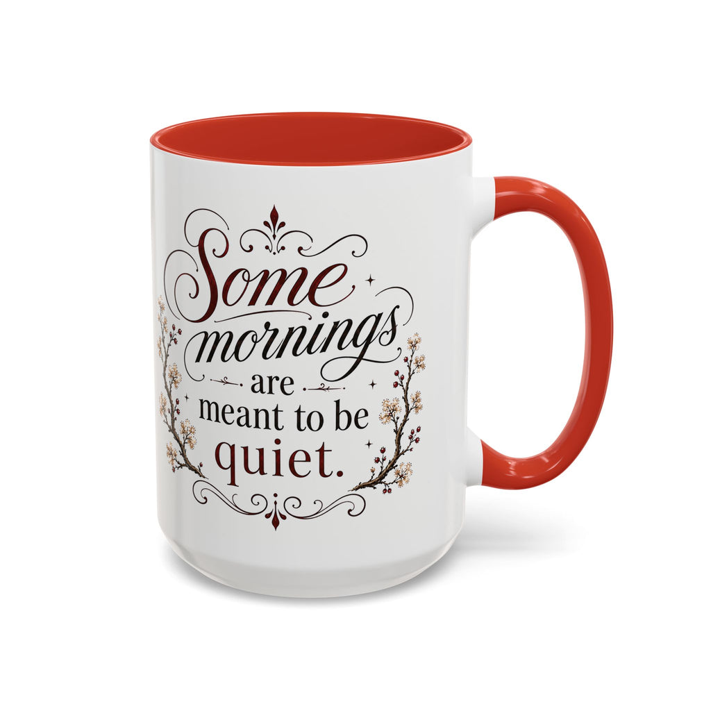 Coffee Mug - "Some mornings are meant to be quiet" Accent Ceramic Mug