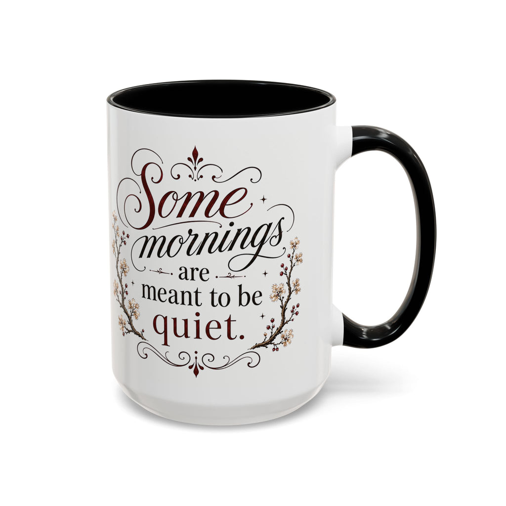 Coffee Mug - "Some mornings are meant to be quiet" Accent Ceramic Mug