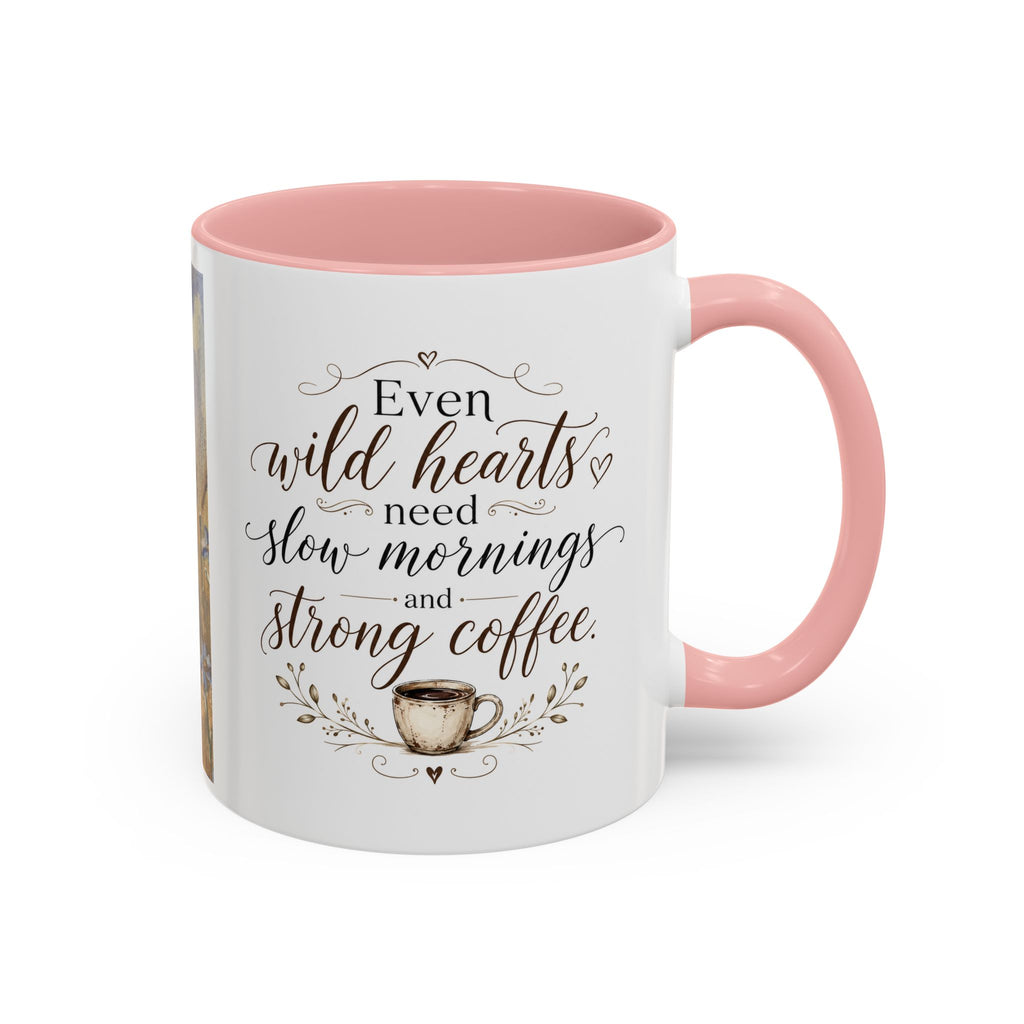 Even Wild Hearts Need Slow Mornings Coffee Mug